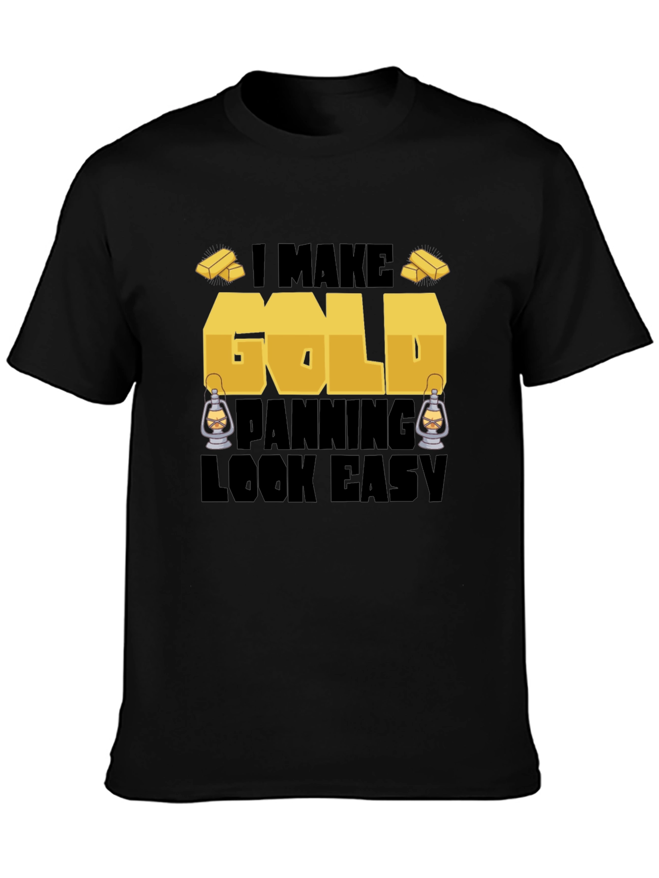 Gold Panning T-Shirt: I Make Gold Panning Look Easy