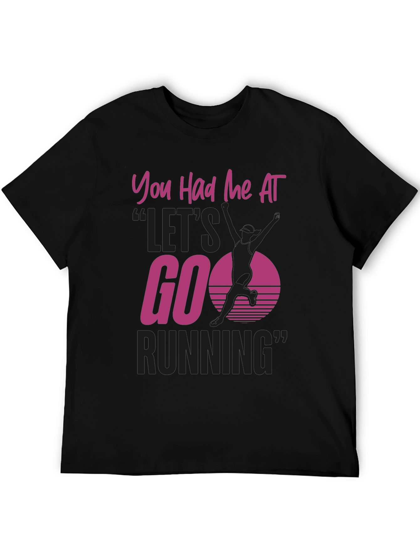 You Had Me At Lets Go Running T-Shirt