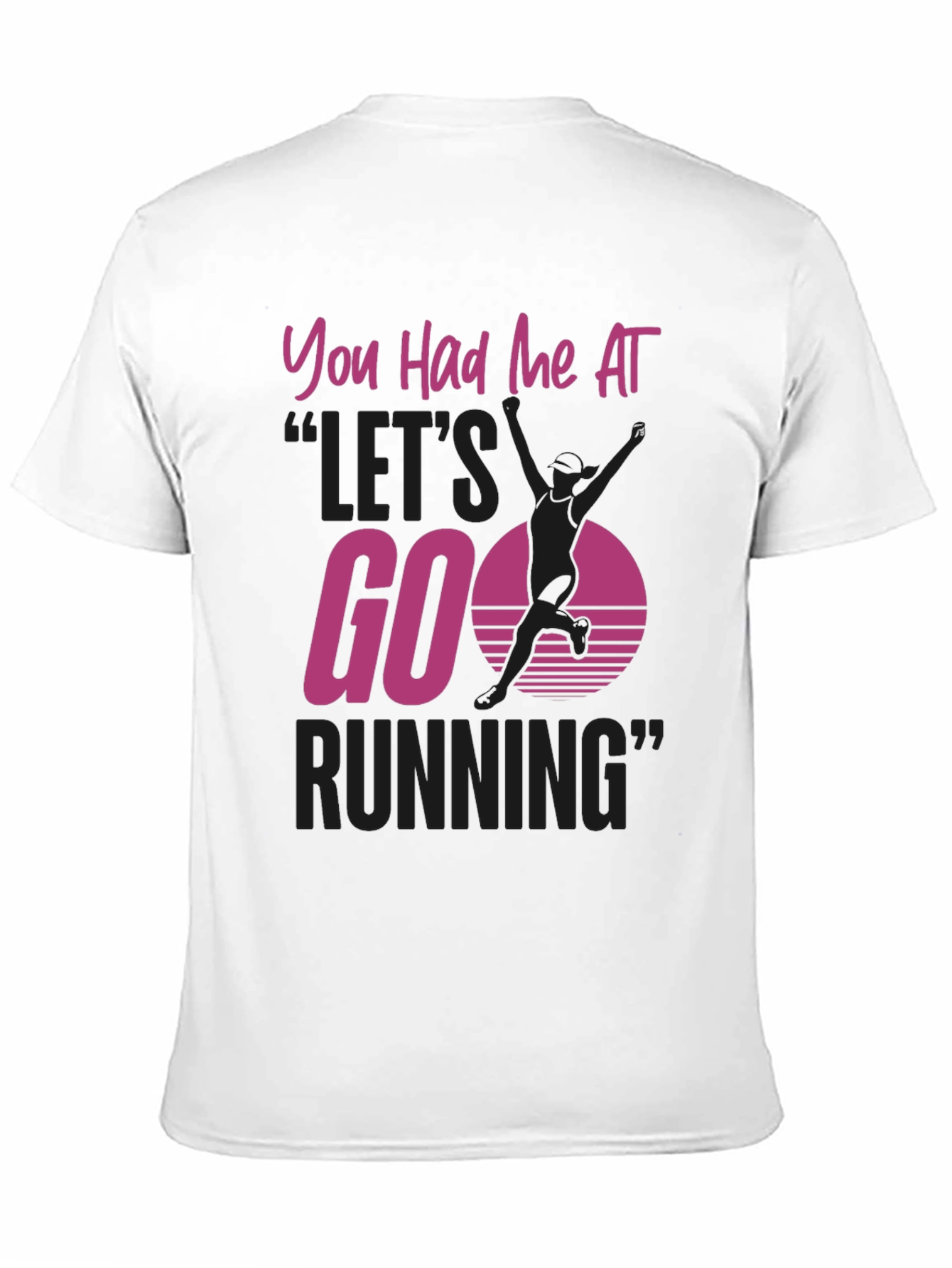 You Had Me At Lets Go Running T-Shirt