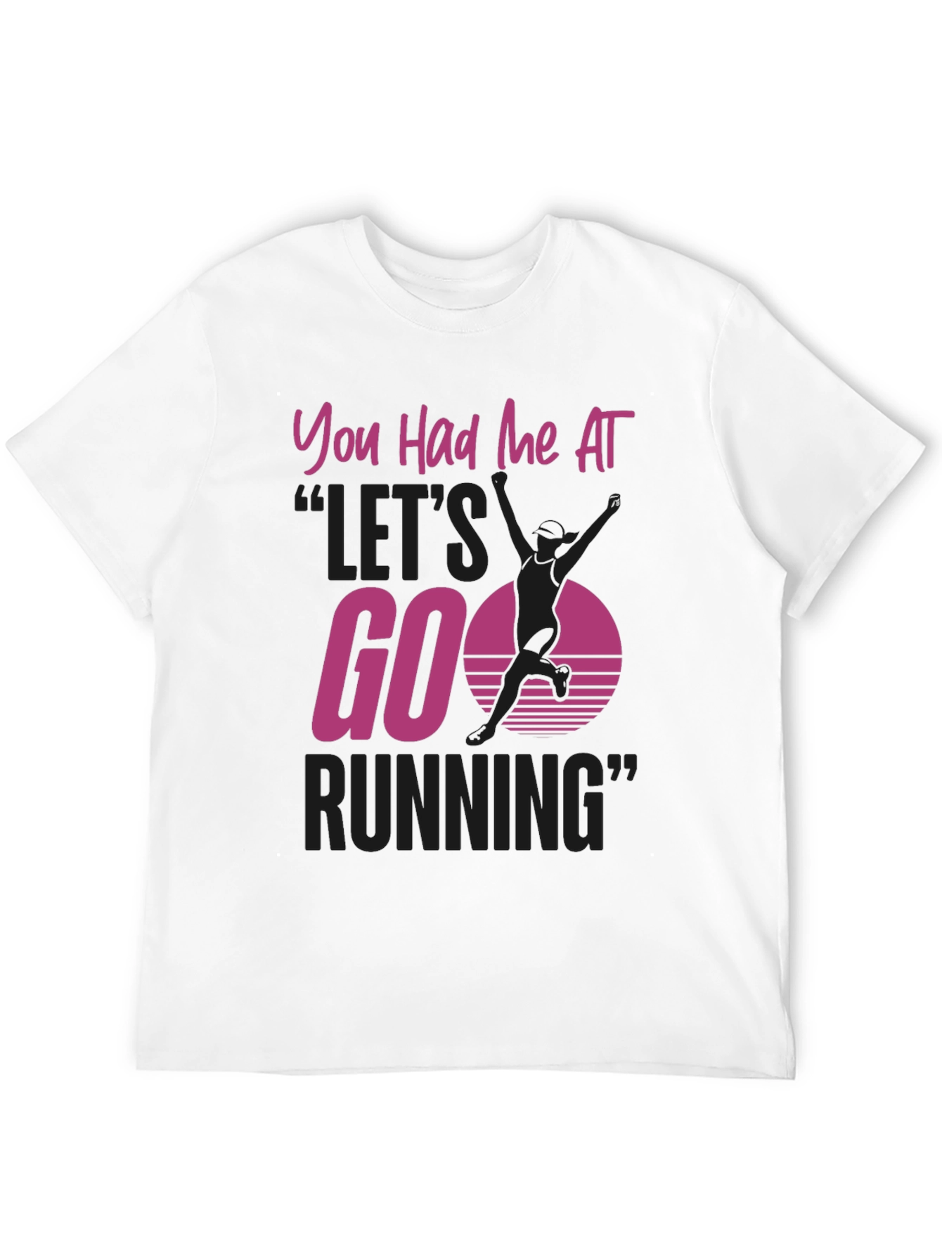 You Had Me At Lets Go Running T-Shirt