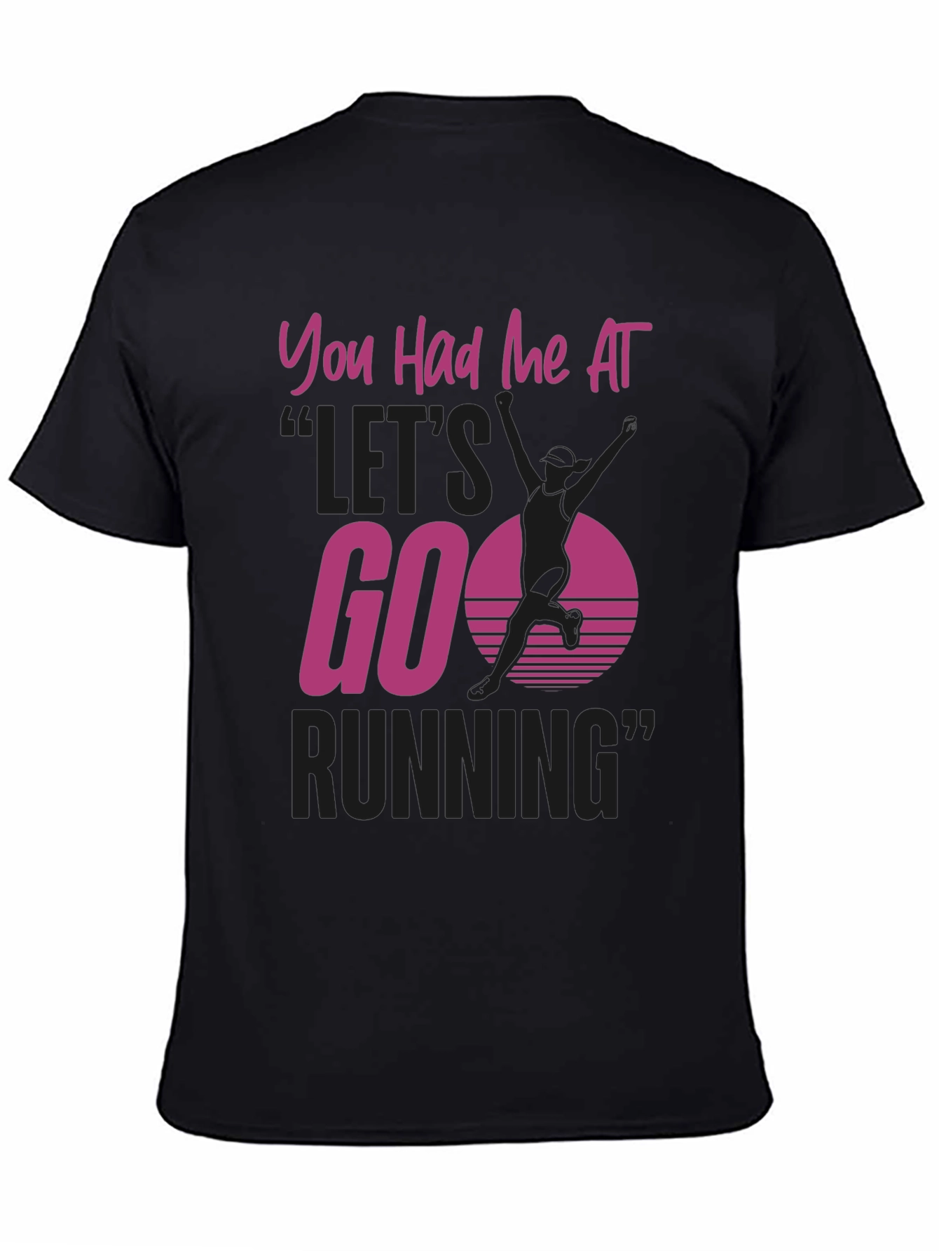 You Had Me At Lets Go Running T-Shirt