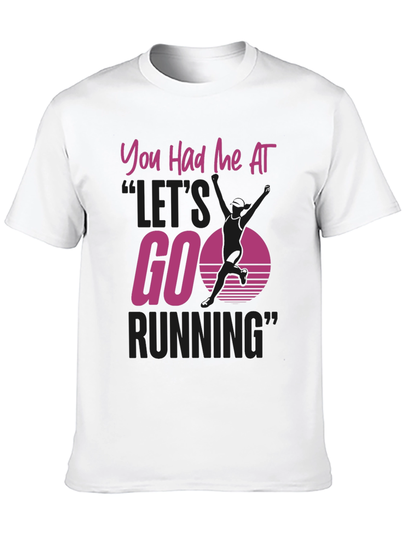 You Had Me At Lets Go Running T-Shirt