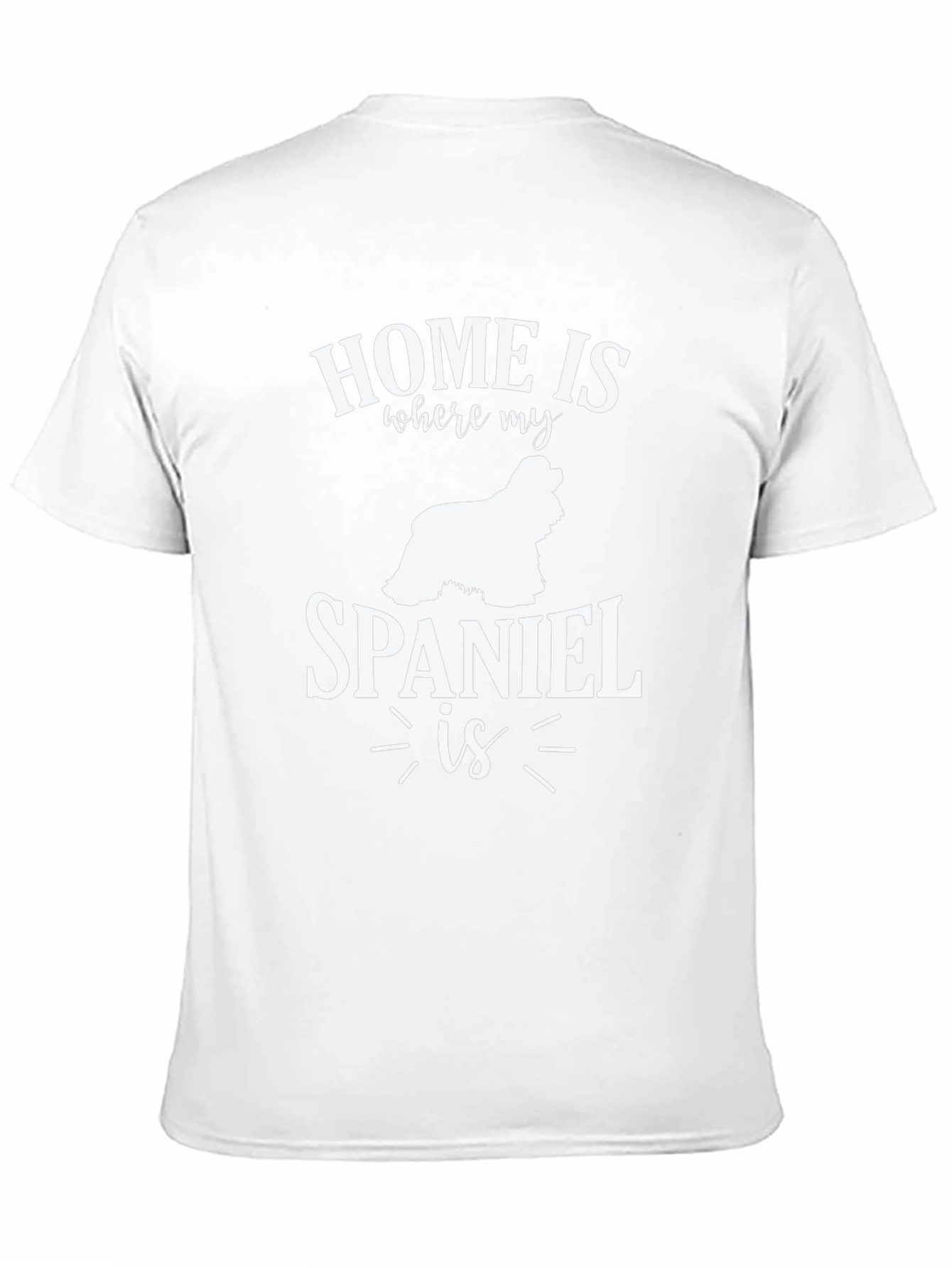 Home is Where My Spaniel Is T-Shirt