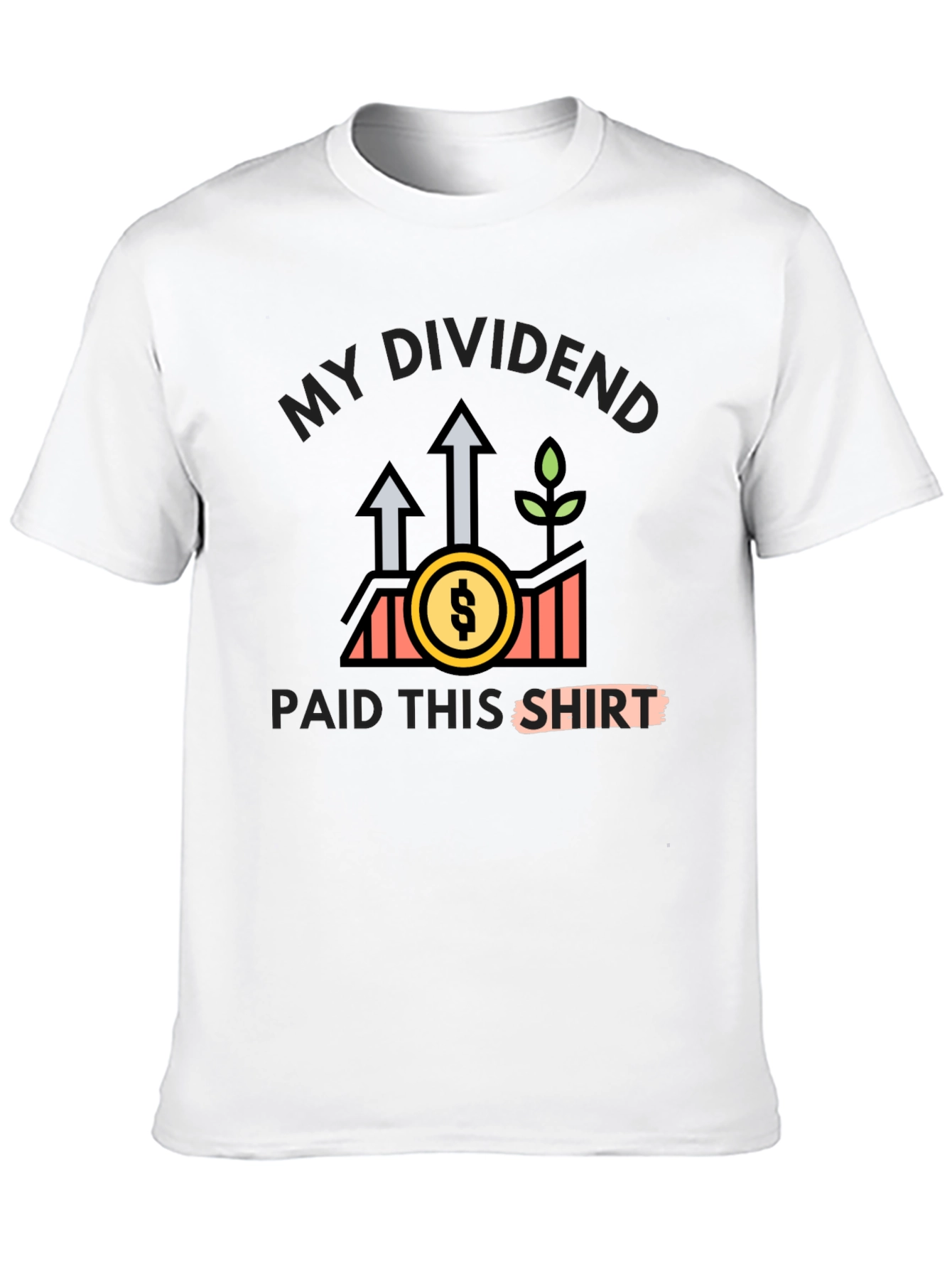My Dividends Paid This Shirt - Investor Tee
