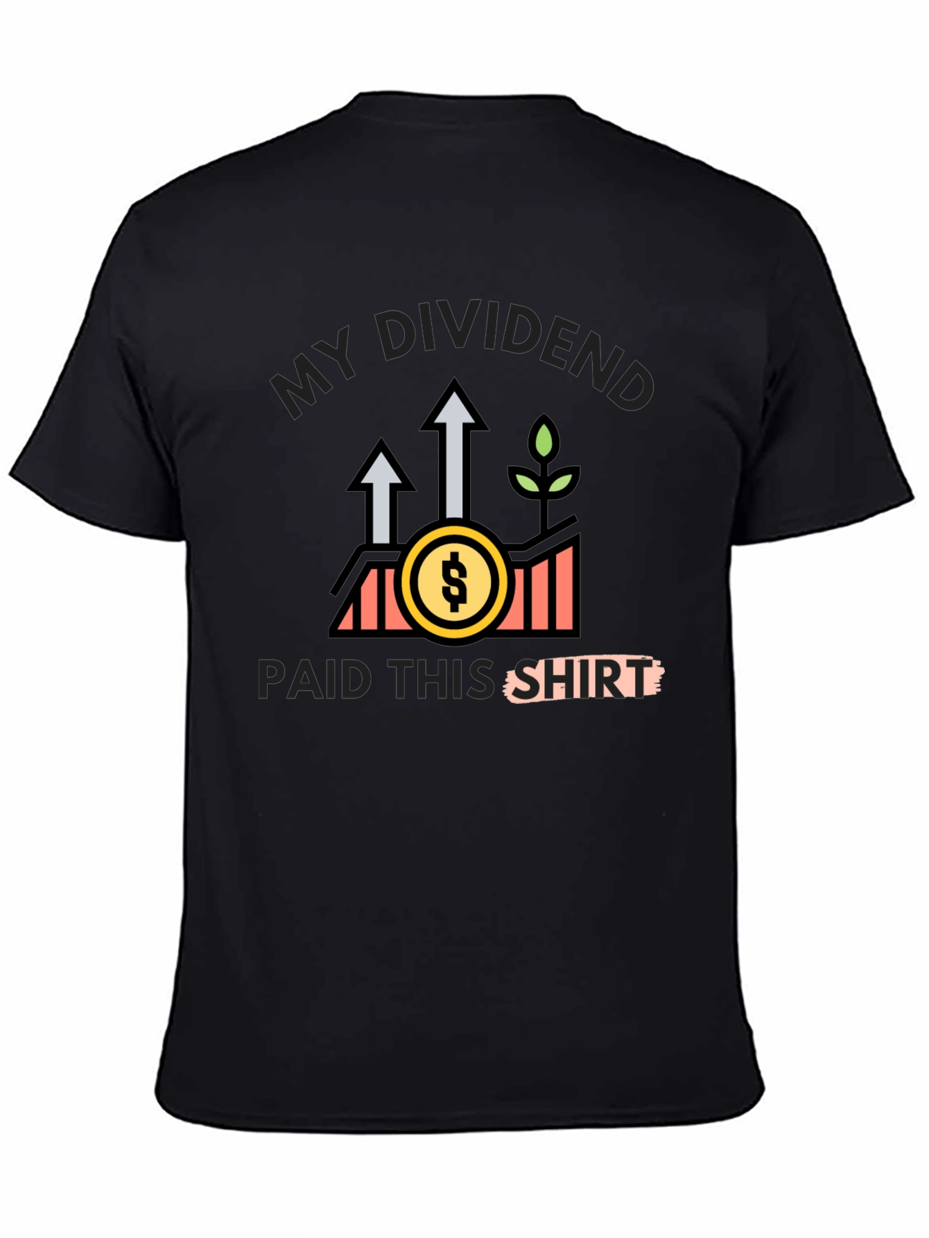 My Dividends Paid This Shirt - Investor Tee