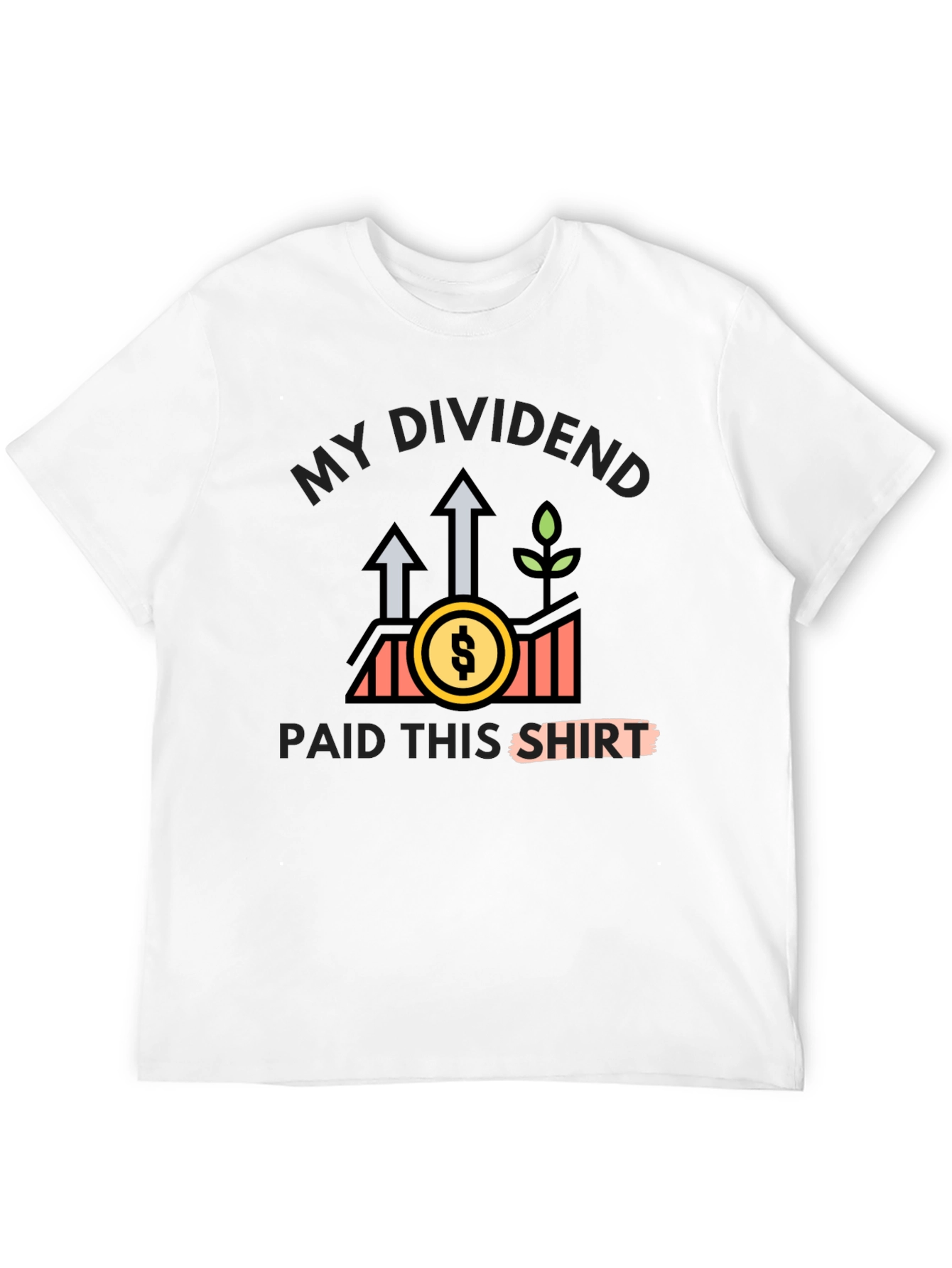 My Dividends Paid This Shirt - Investor Tee