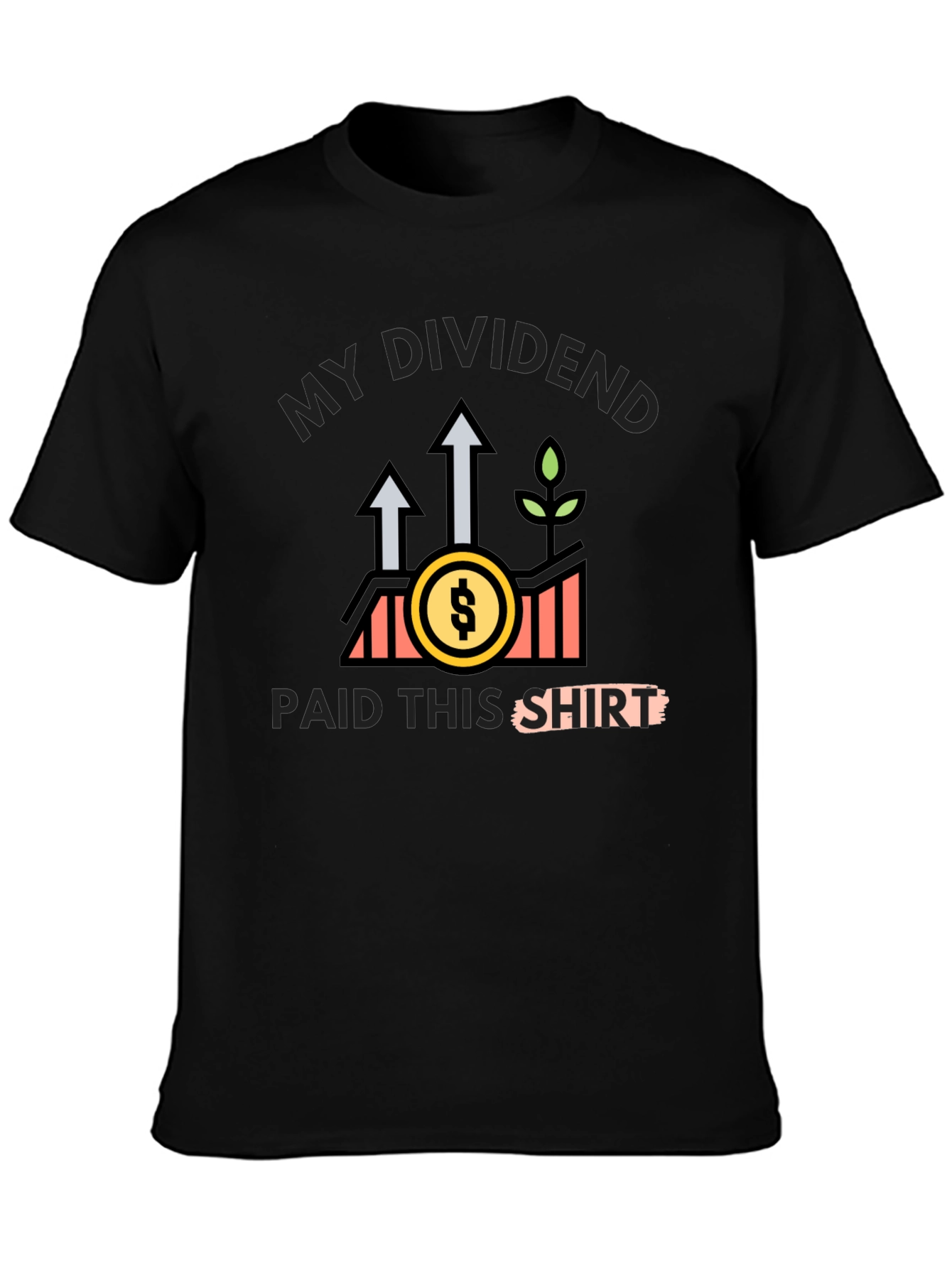My Dividends Paid This Shirt - Investor Tee
