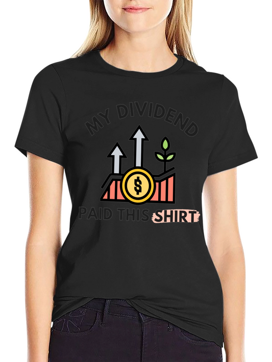 My Dividends Paid This Shirt - Investor Tee