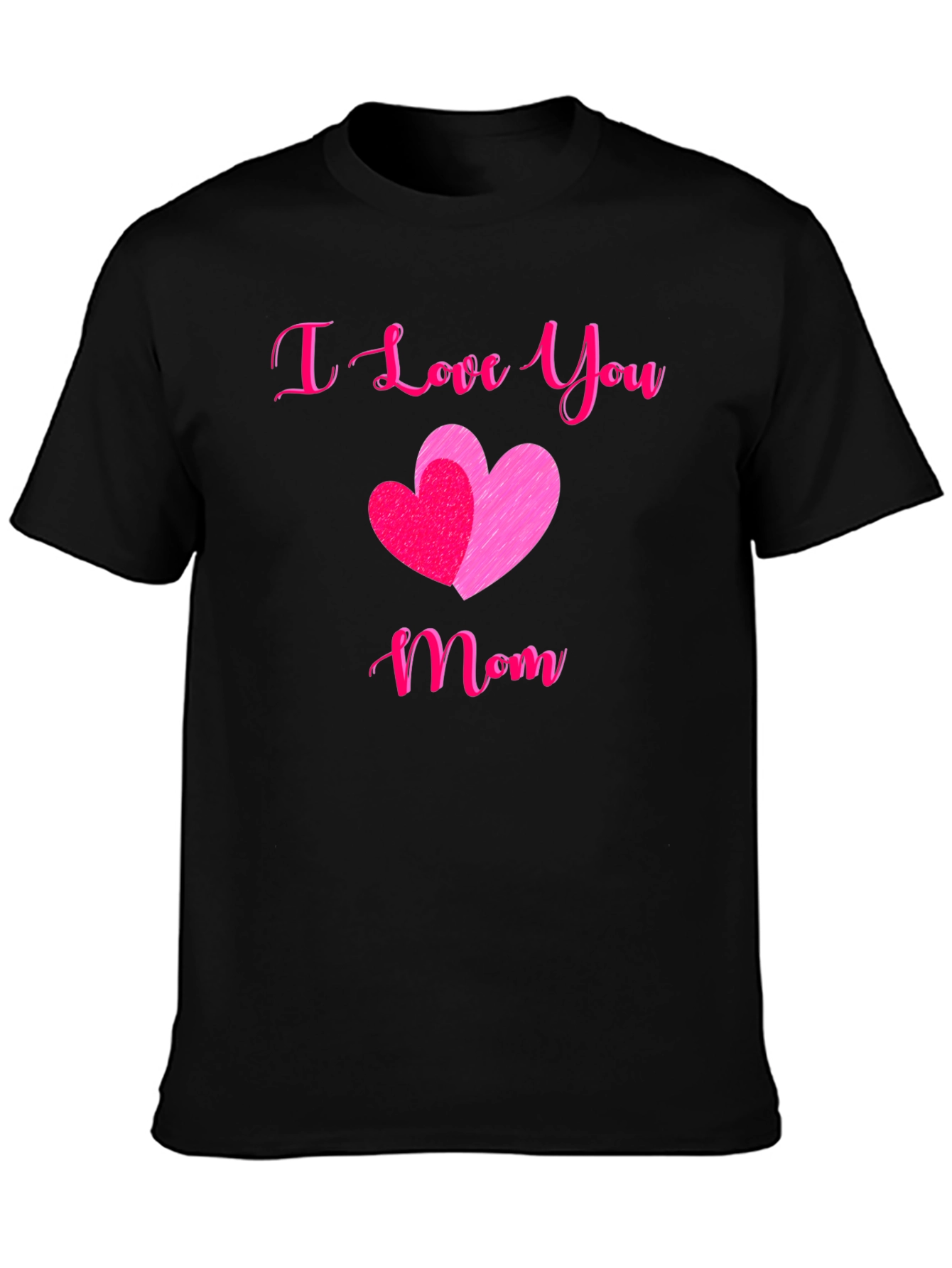 I Love You Mom T-Shirt - Mothers Day Gift