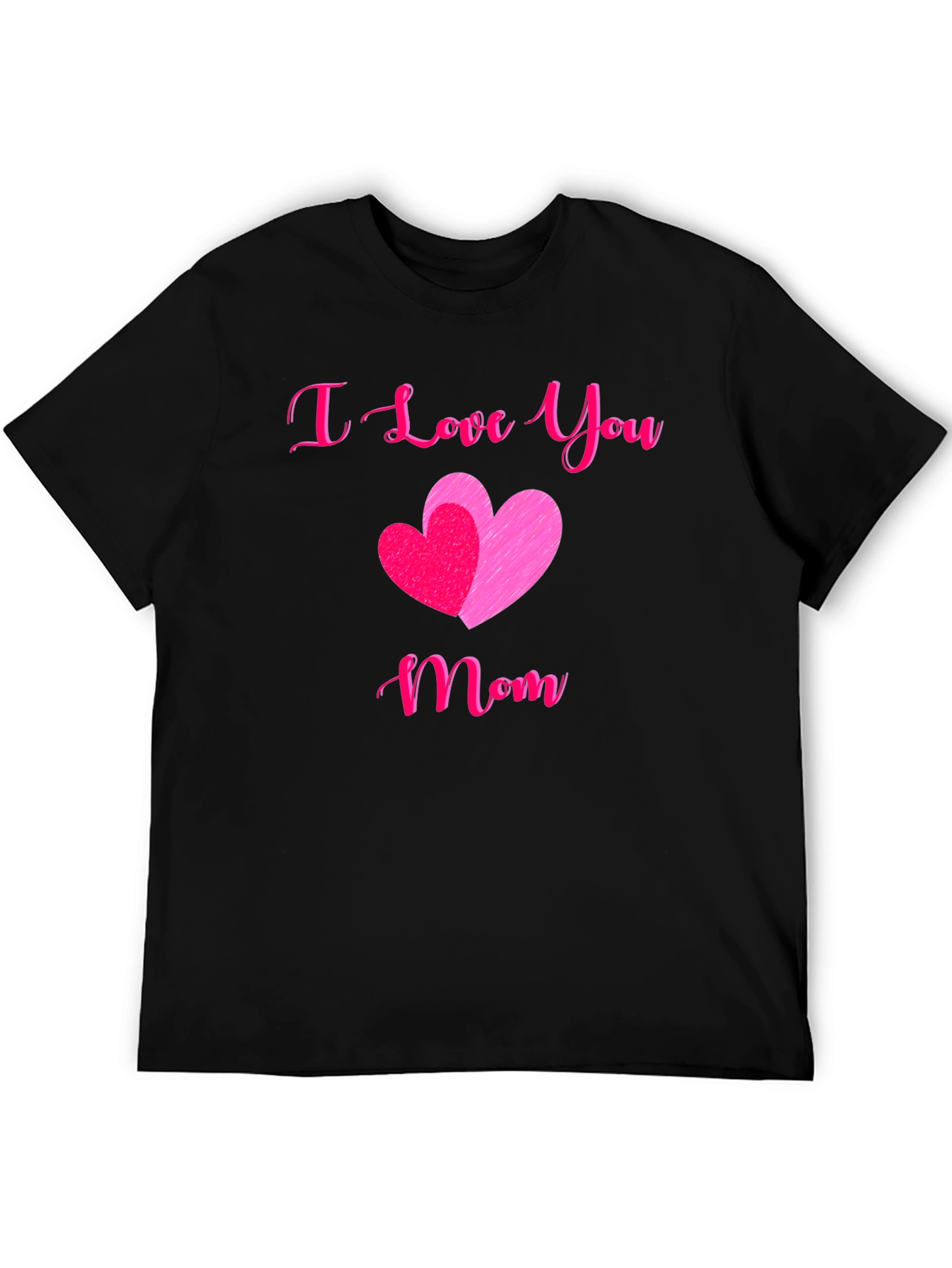 I Love You Mom T-Shirt - Mothers Day Gift