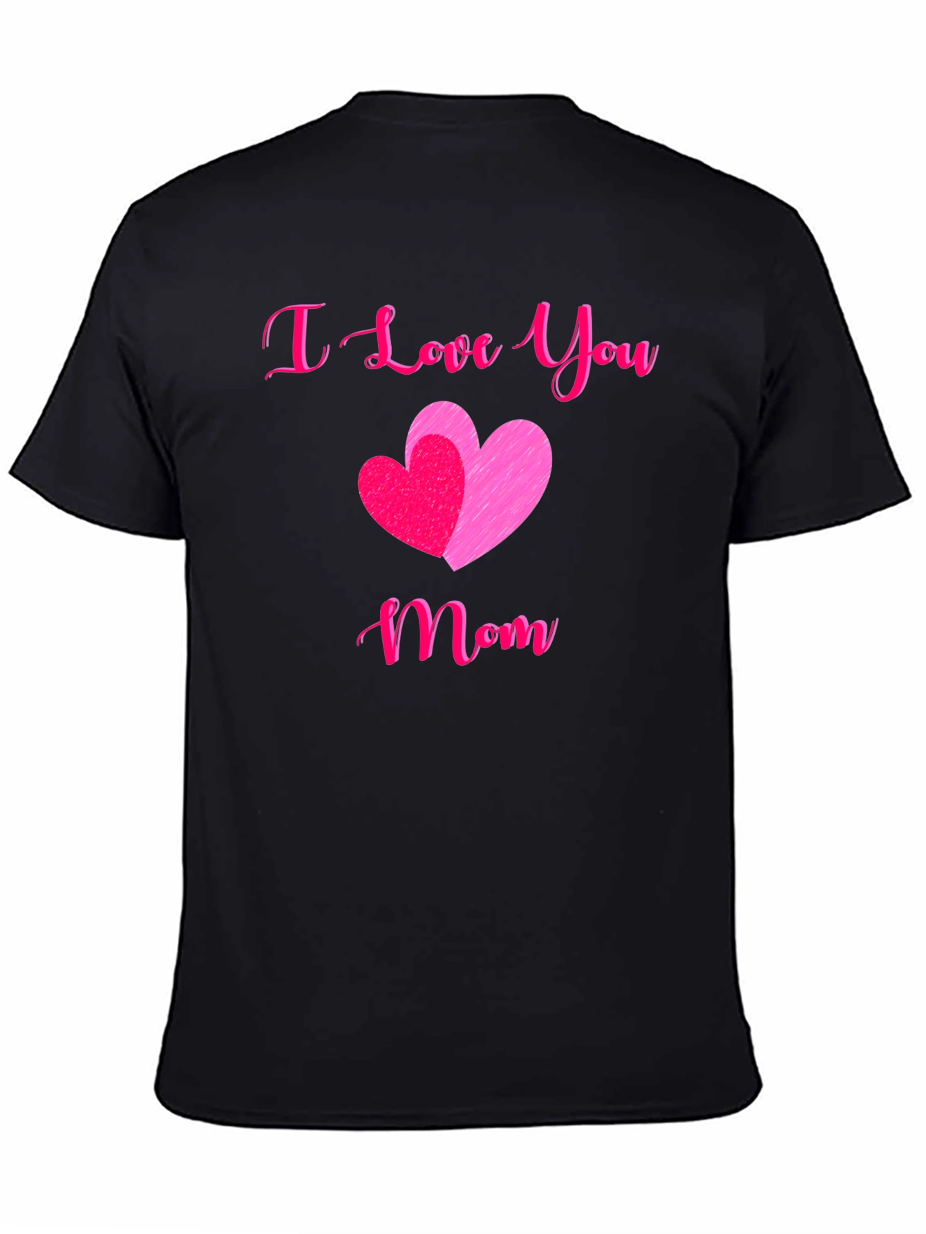 I Love You Mom T-Shirt - Mothers Day Gift