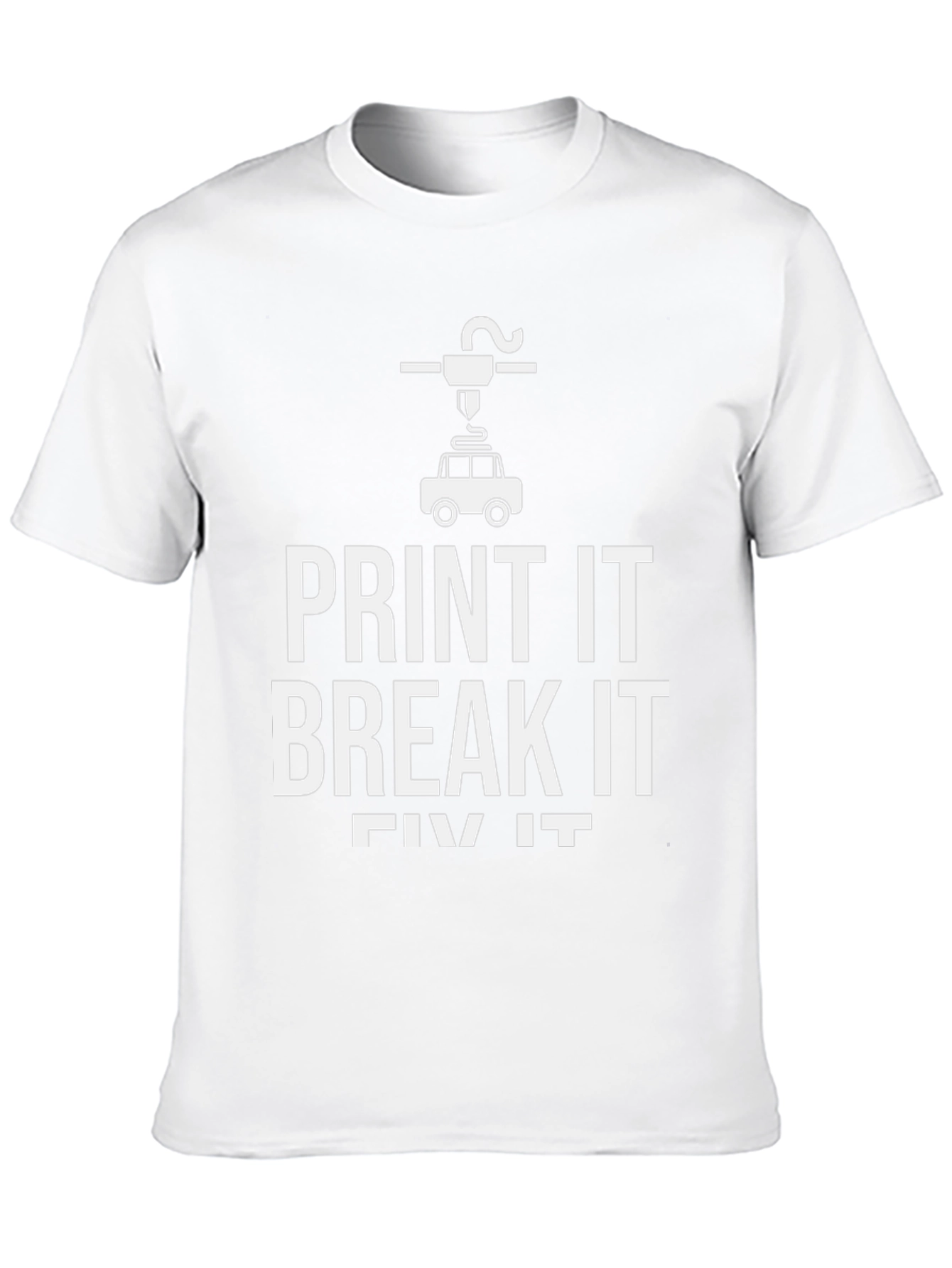 Print It Break It Fix It 3D Printing T-Shirt