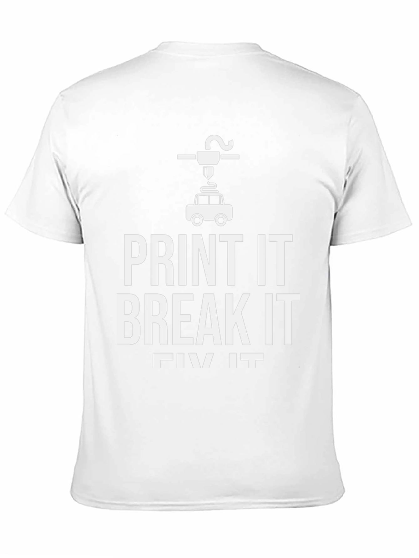 Print It Break It Fix It 3D Printing T-Shirt