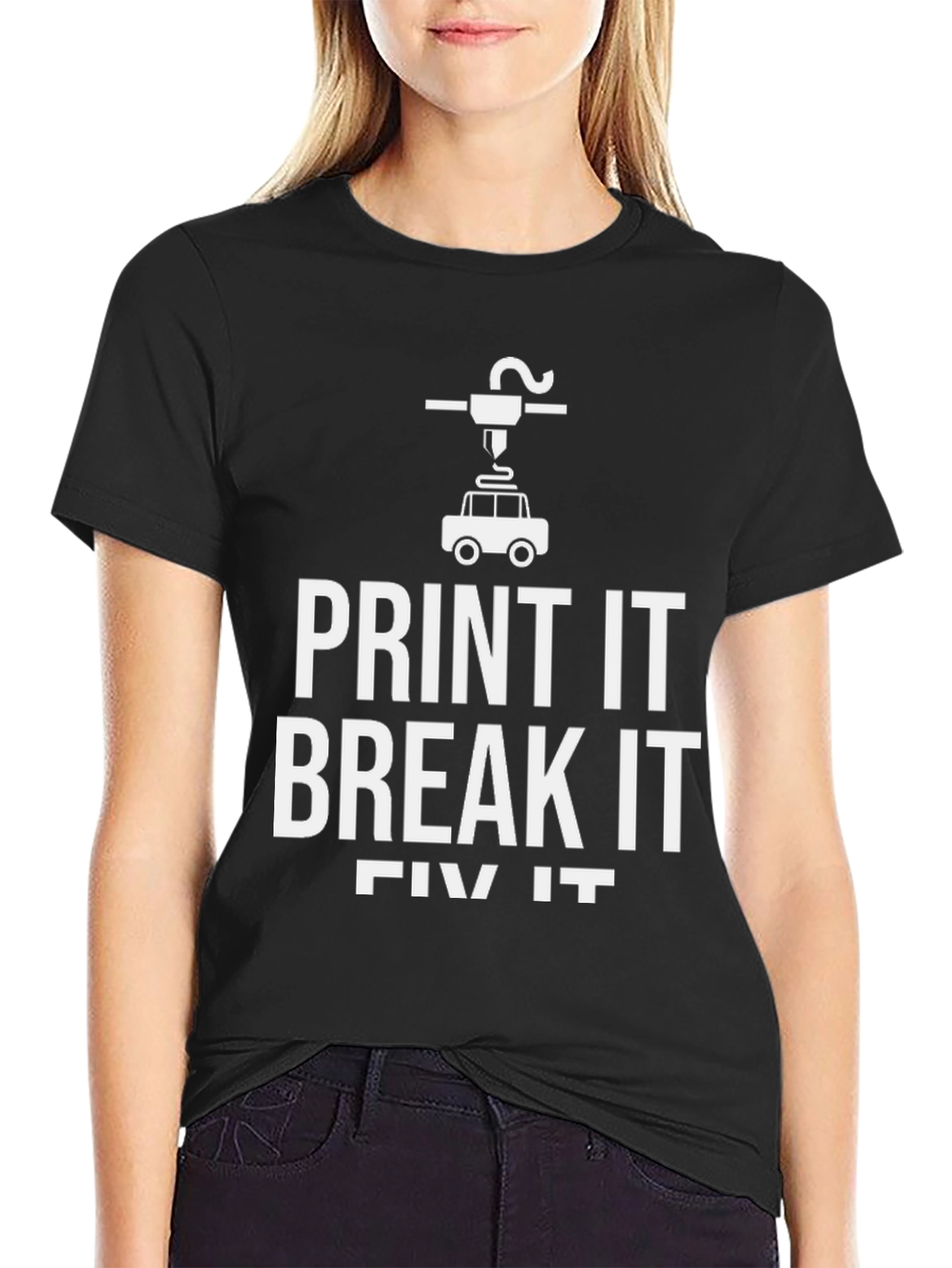 Print It Break It Fix It 3D Printing T-Shirt