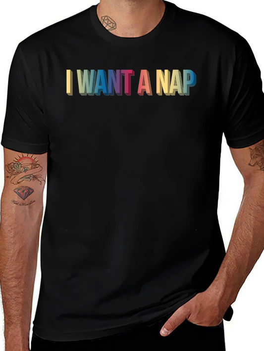 I Want a Nap Graphic T-Shirt - Comfy & Casual Tee
