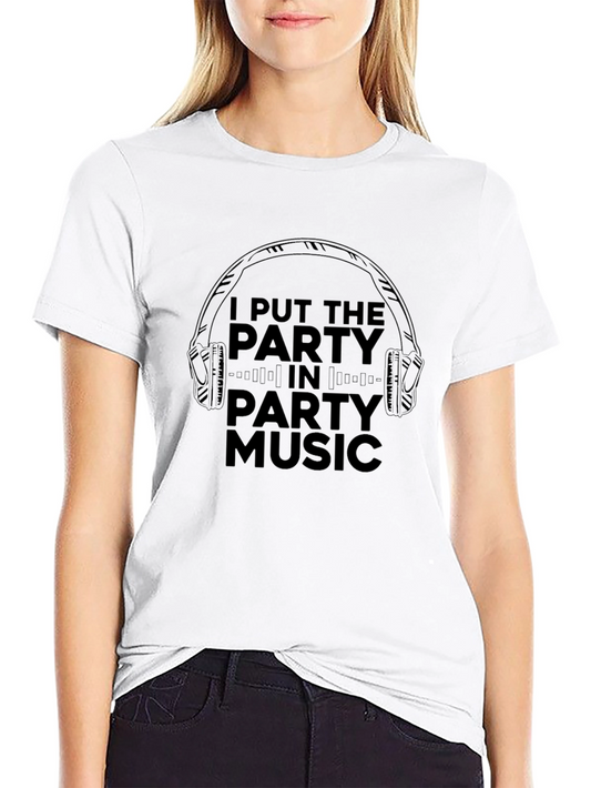 Party Music T-Shirt - I Put the Party in Party Music