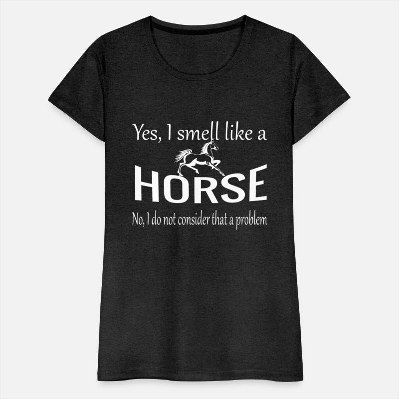 Yes, I smell like a horse