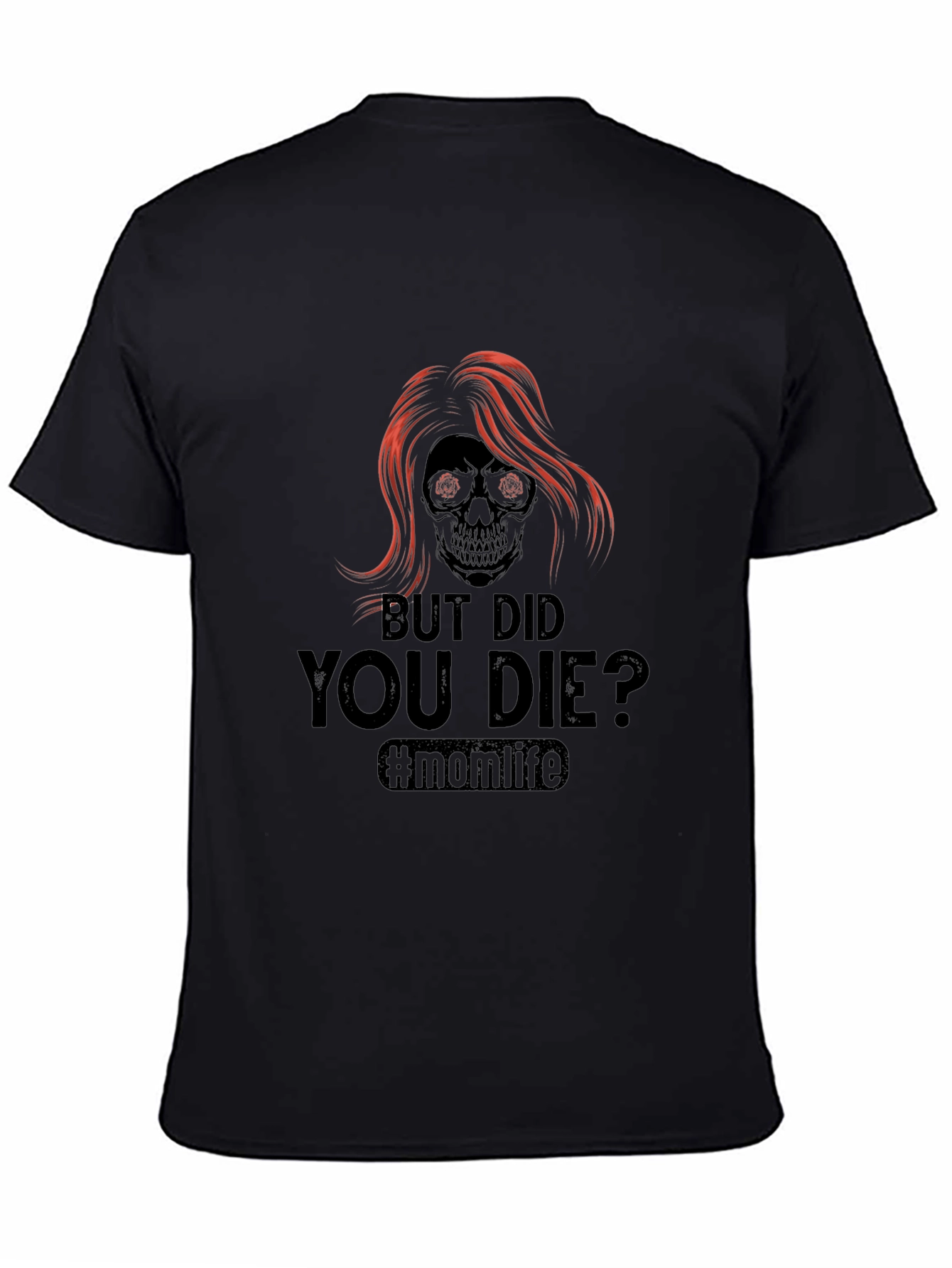 But Did You Die? Momlife T-Shirt