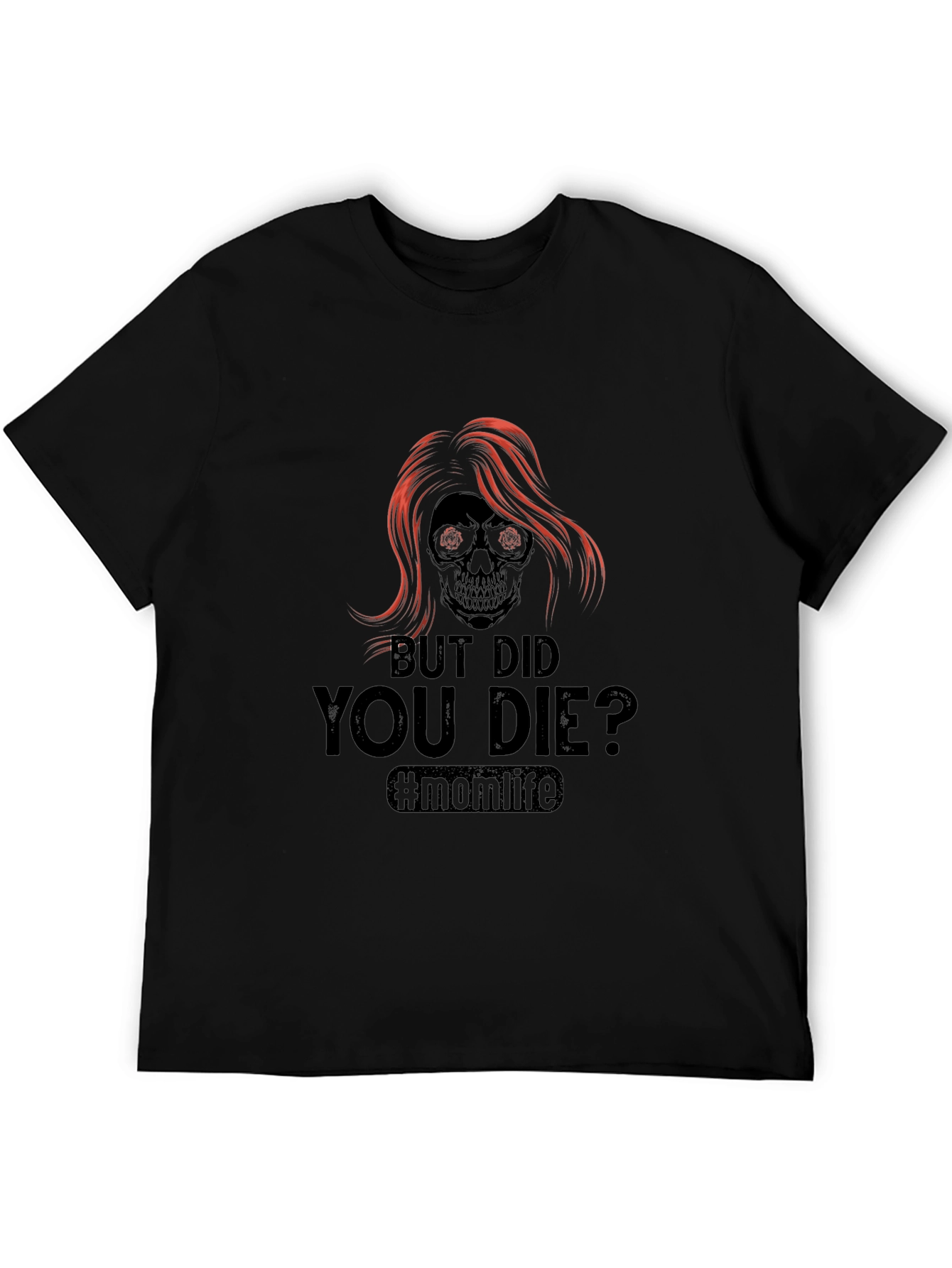 But Did You Die? Momlife T-Shirt
