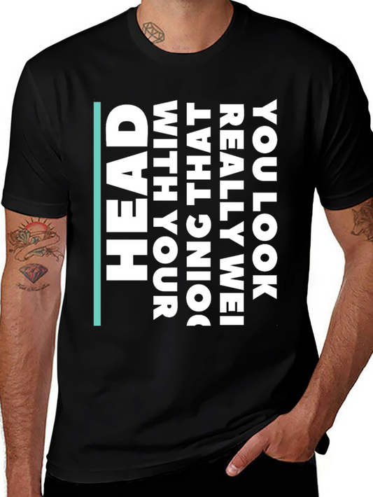 Humorous Statement T-Shirt - You Look Really Wei