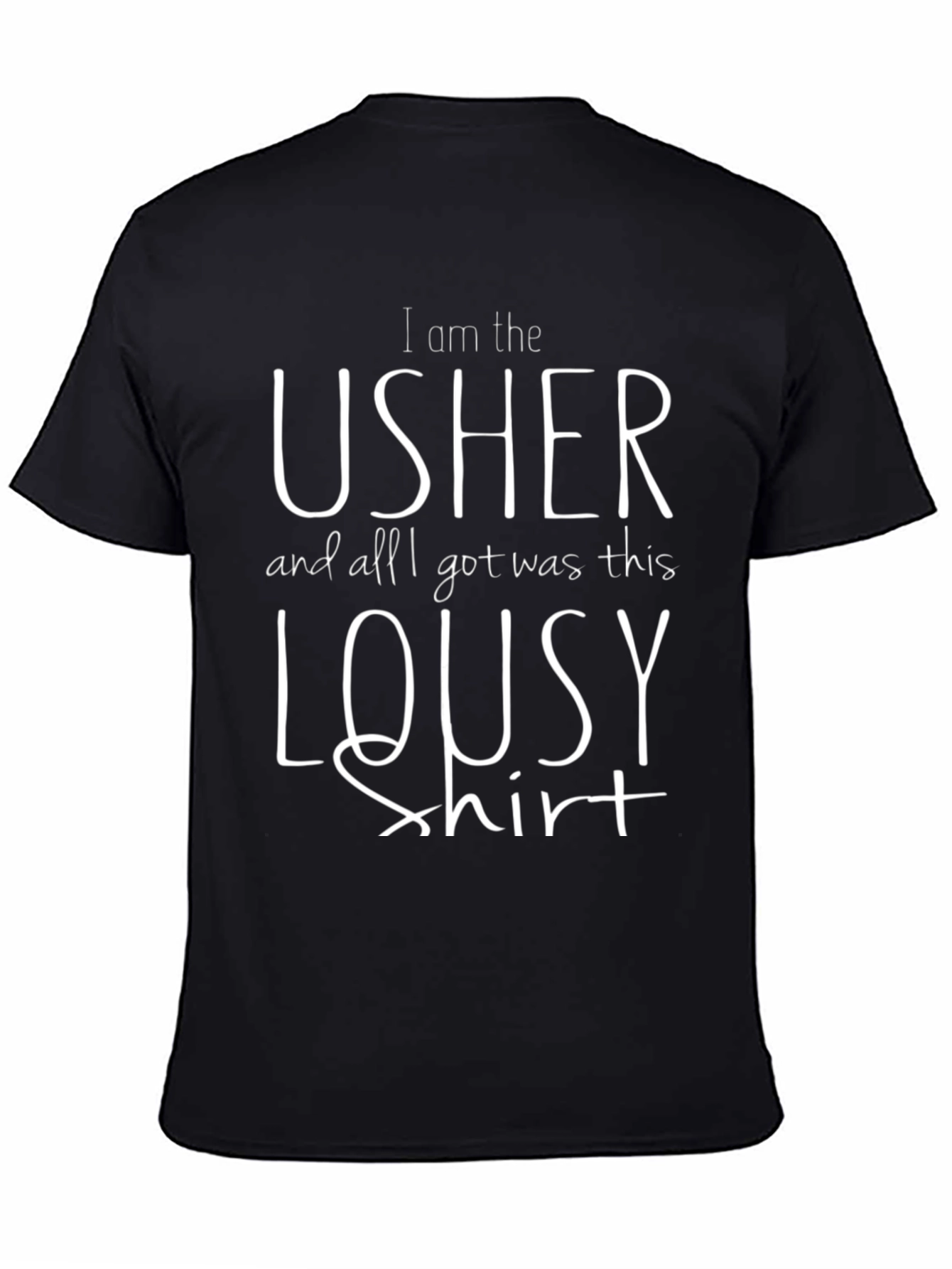 Funny Usher T-Shirt: I am the Usher Lousy Shirt