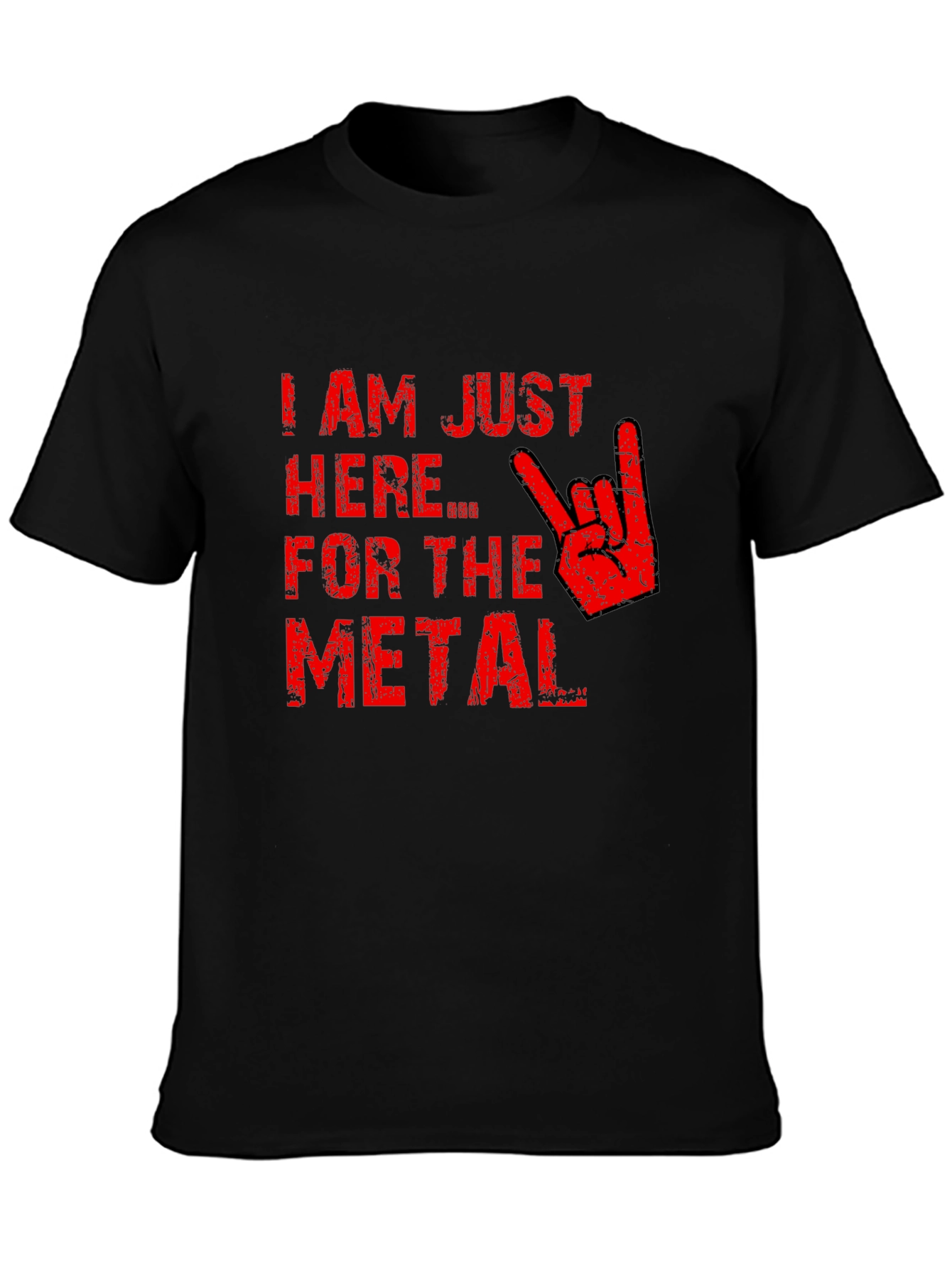 Im Just Here for the Metal T-Shirt