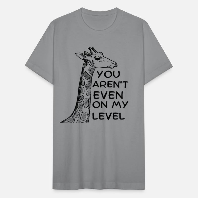 you aren't on my level