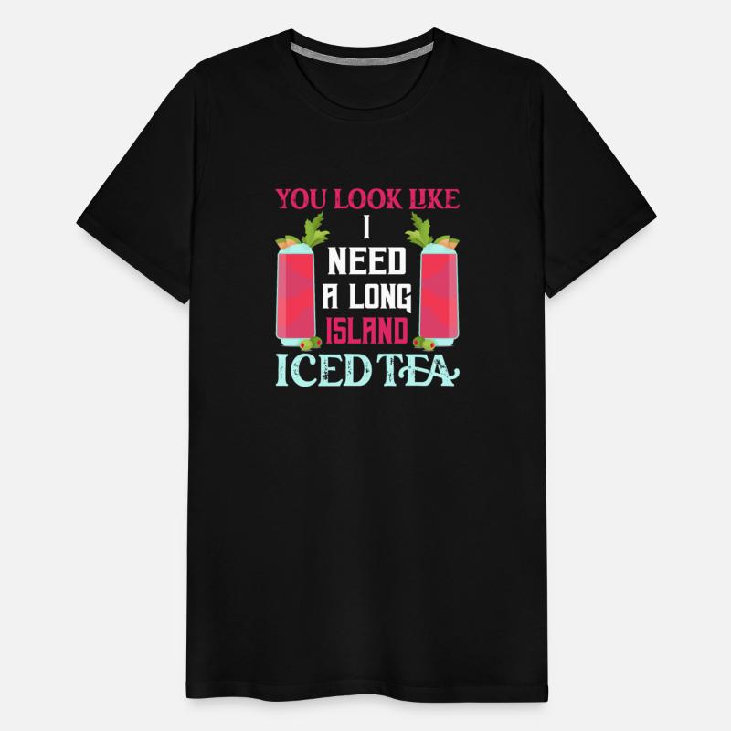 You Look Like I Need A Long Island Iced Tea Rum Ba