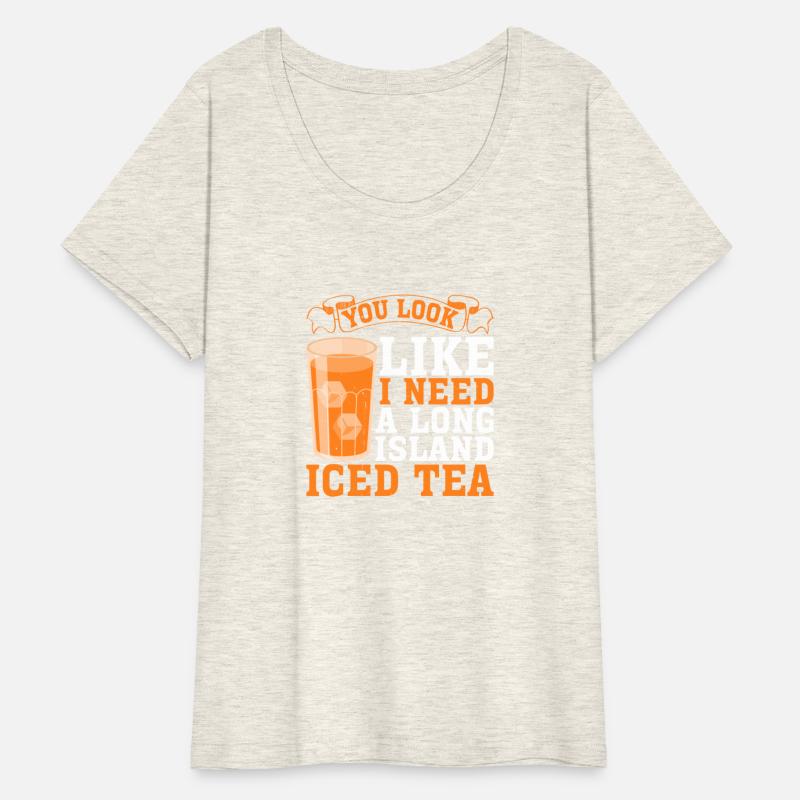 You Look Like I Need A Long Island Iced Tea