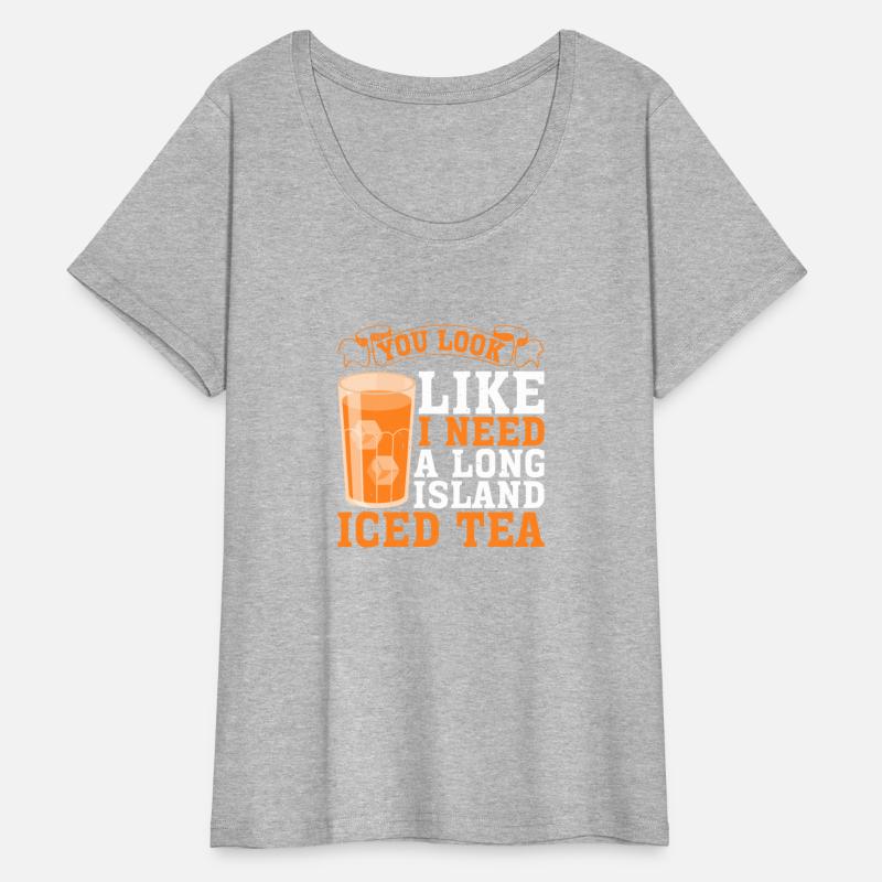 You Look Like I Need A Long Island Iced Tea