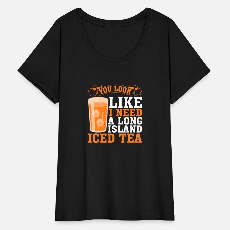 You Look Like I Need A Long Island Iced Tea