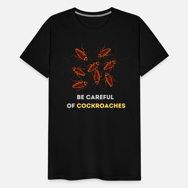 You must be careful of cockroaches