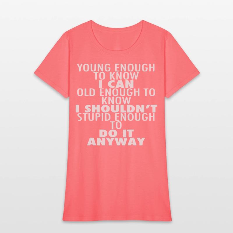 Young Enough To Know I Can Old Enough To Know I