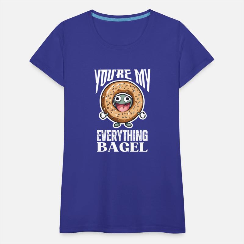 You're My Everything Bagel - Everything Bagel