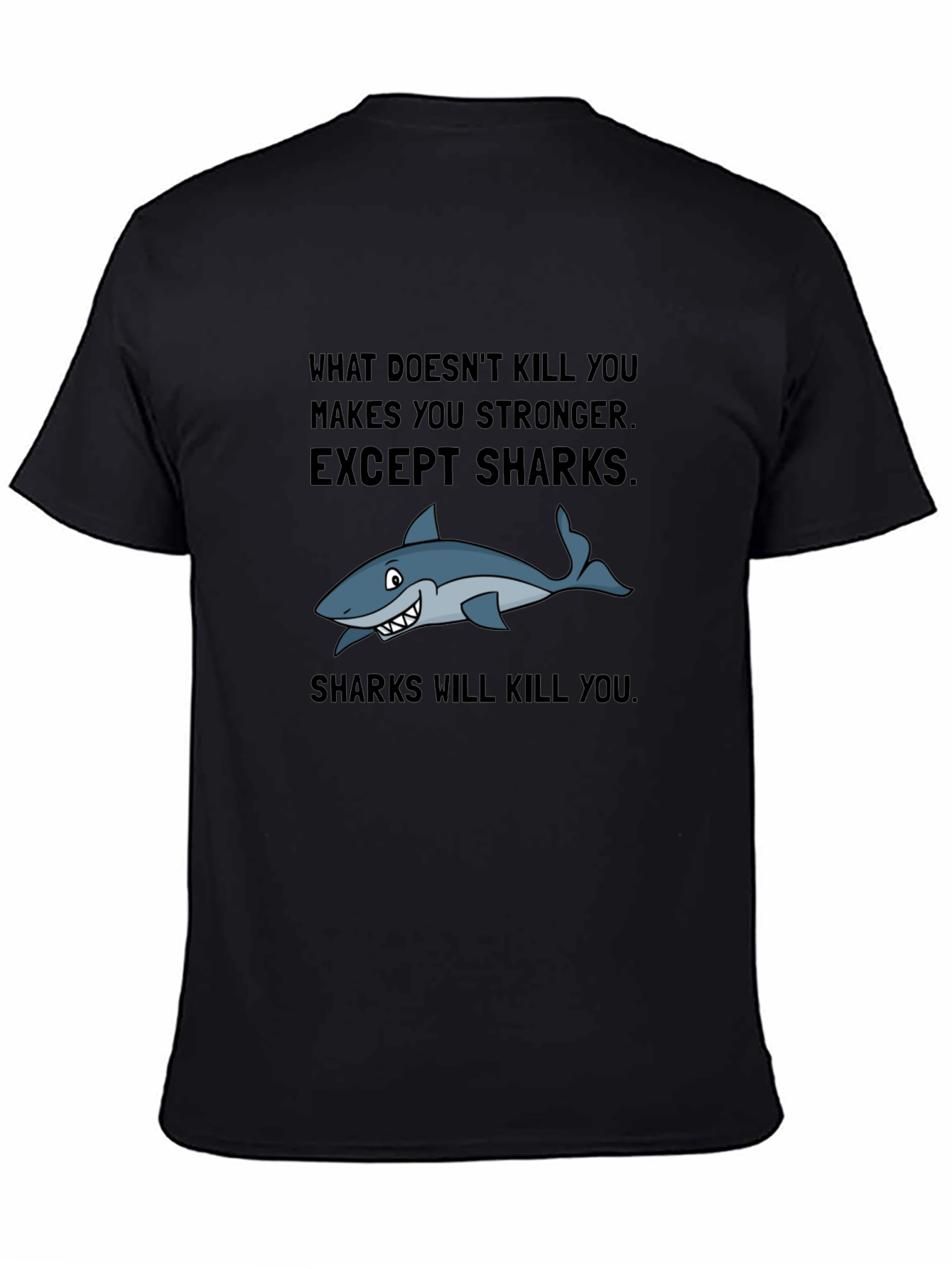 Shark T-Shirt: What Doesnt Kill You Except Sharks!