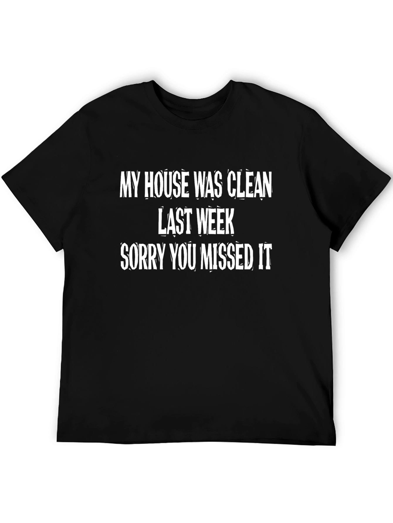Funny My House Was Clean Last Week T-Shirt