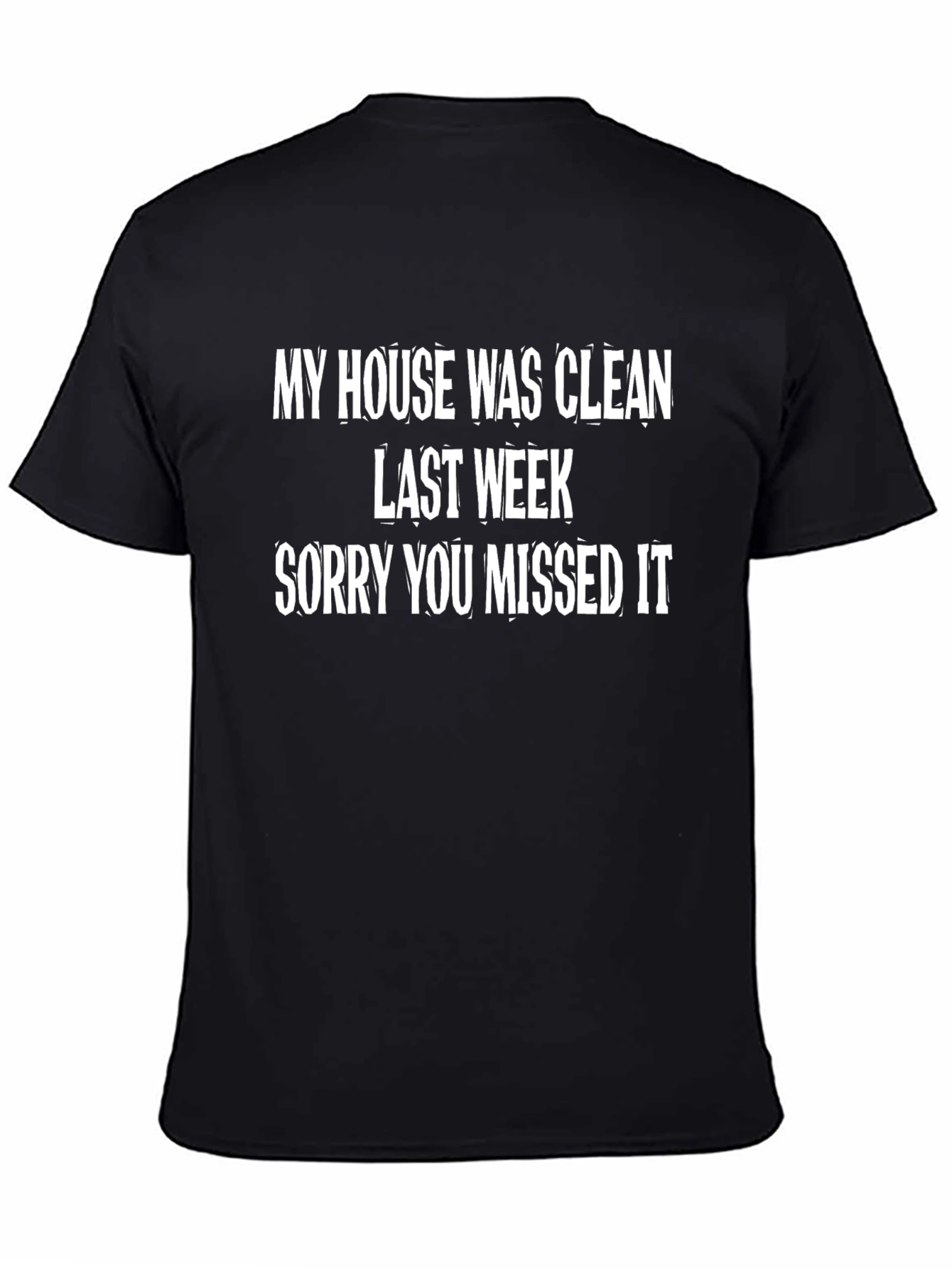 Funny My House Was Clean Last Week T-Shirt