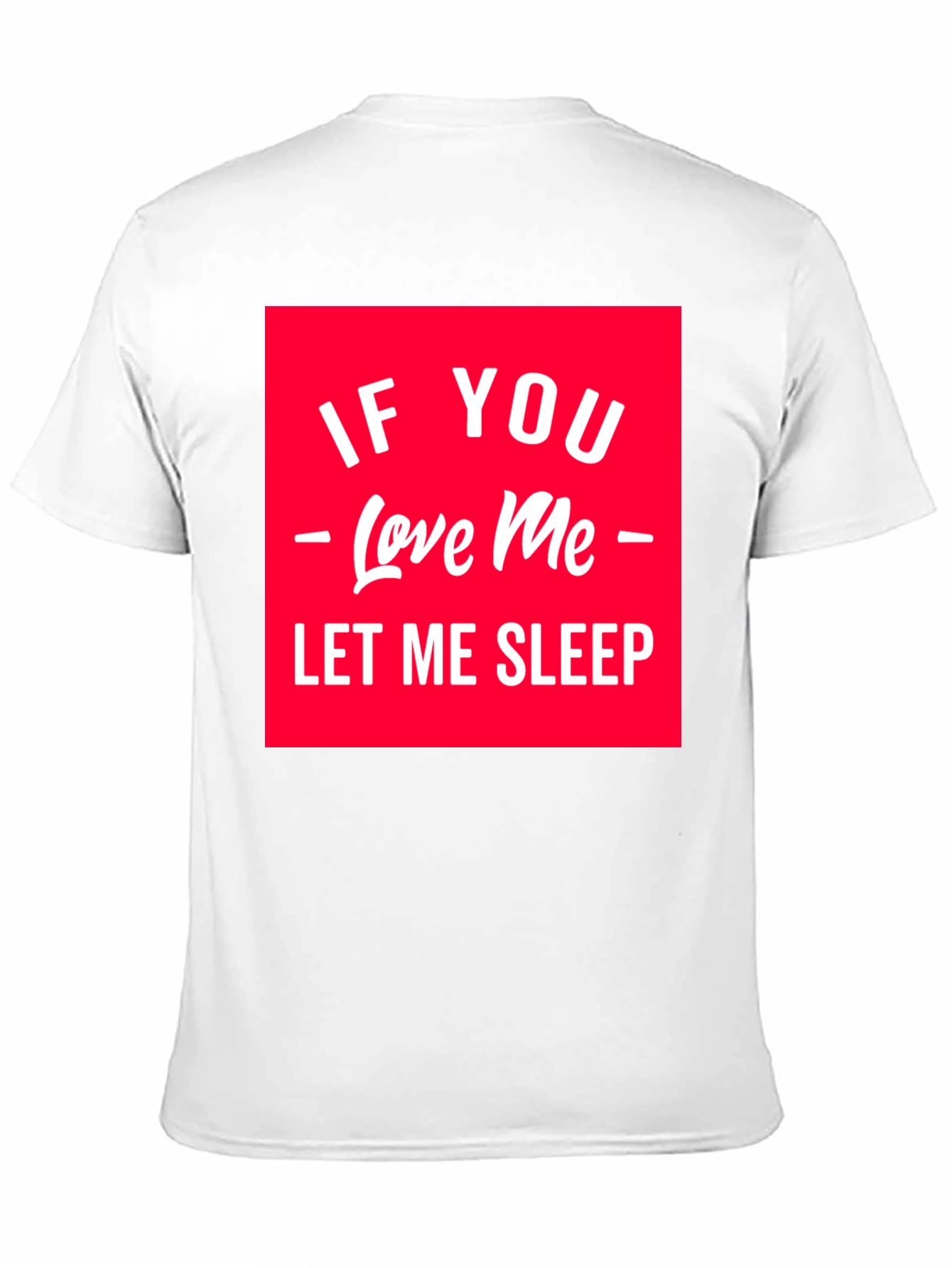 If You Love Me Let Me Sleep Graphic Tee