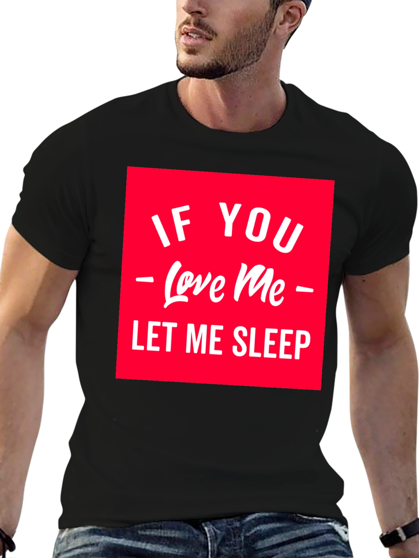 If You Love Me Let Me Sleep Graphic Tee