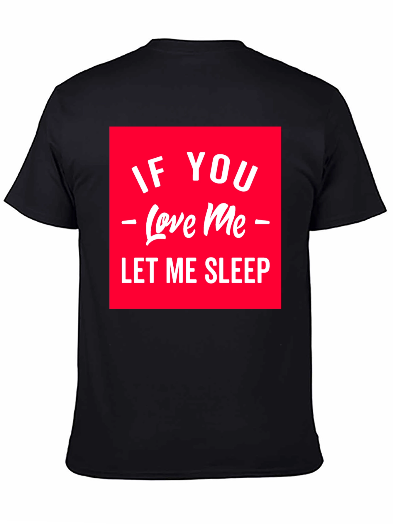 If You Love Me Let Me Sleep Graphic Tee