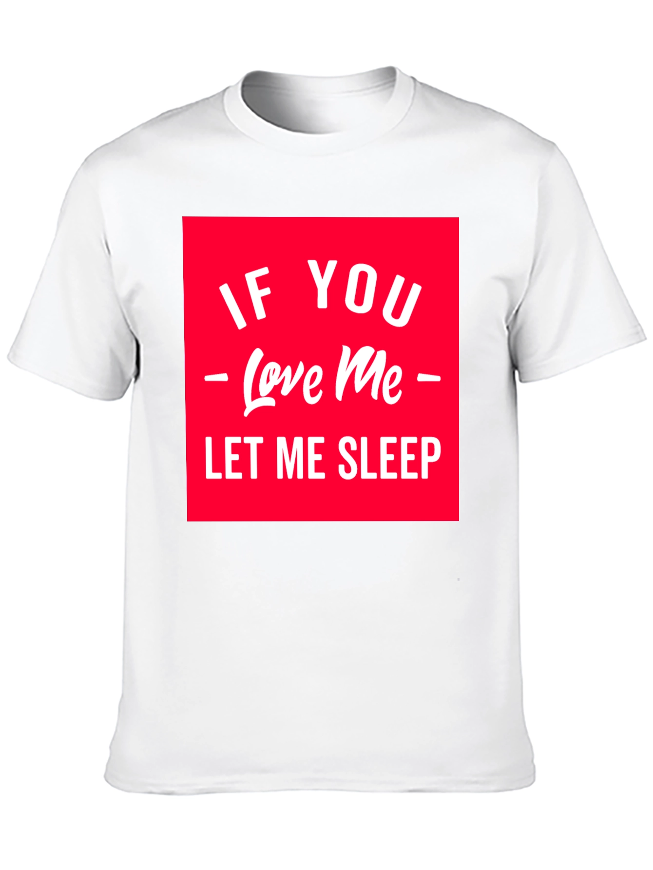 If You Love Me Let Me Sleep Graphic Tee