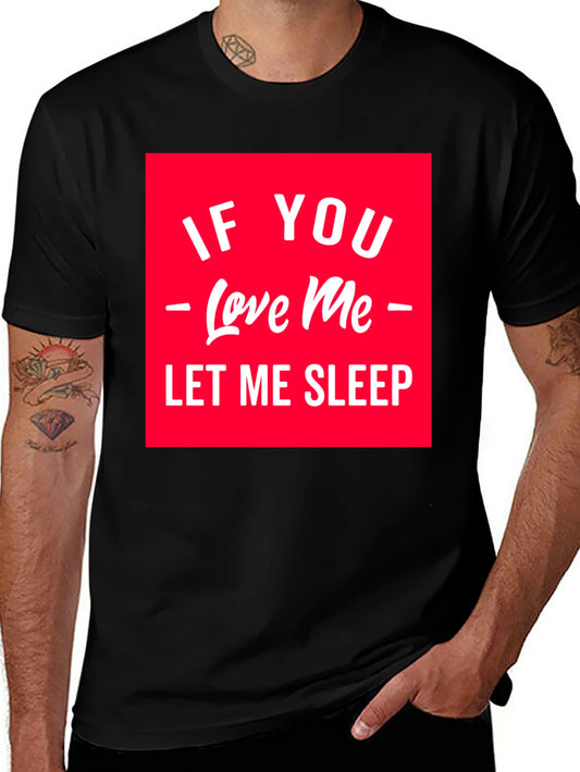 If You Love Me Let Me Sleep Graphic Tee