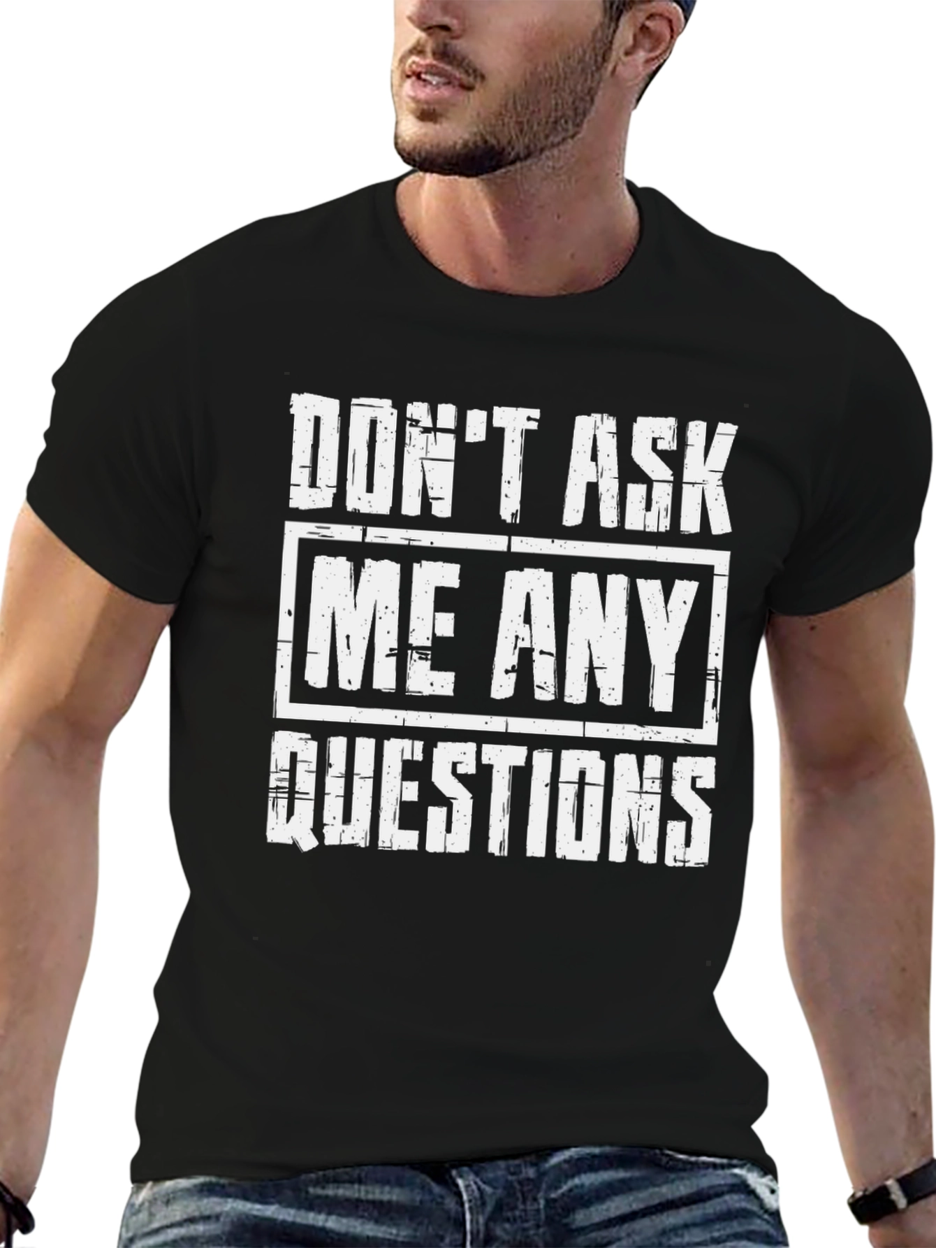 Dont Ask Me Any Questions Graphic Tee