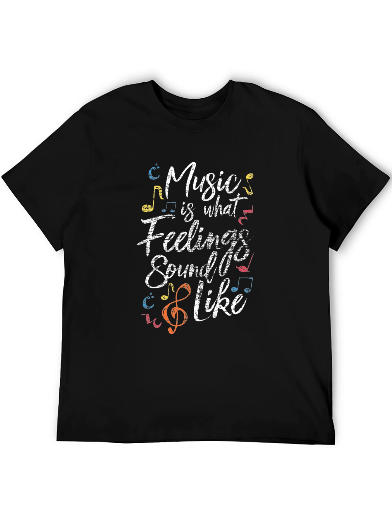 Music Is What Feelings Sound Like Tee