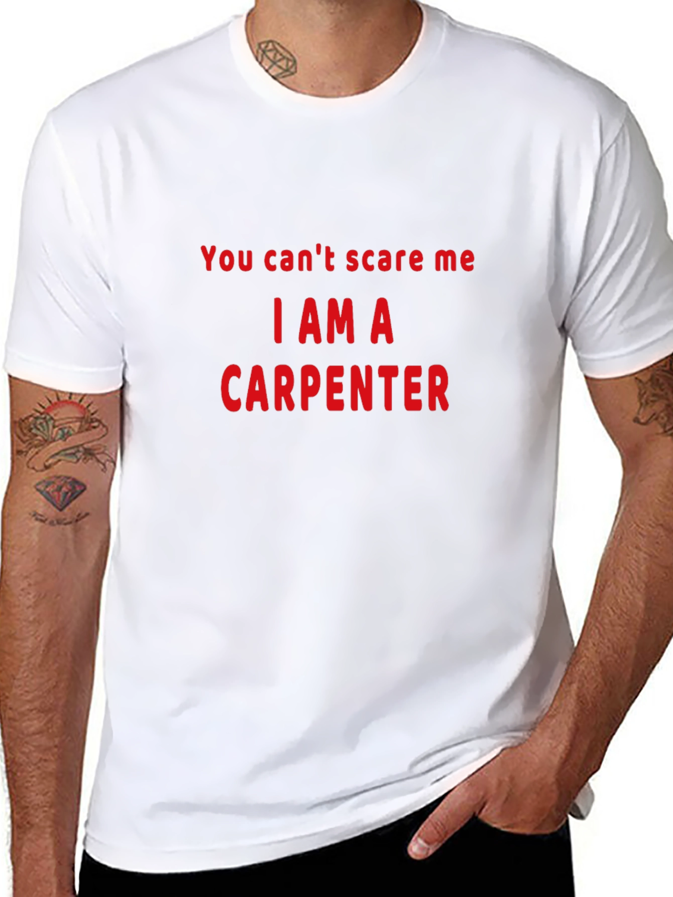 Carpenter T-Shirt - You Cant Scare Me!