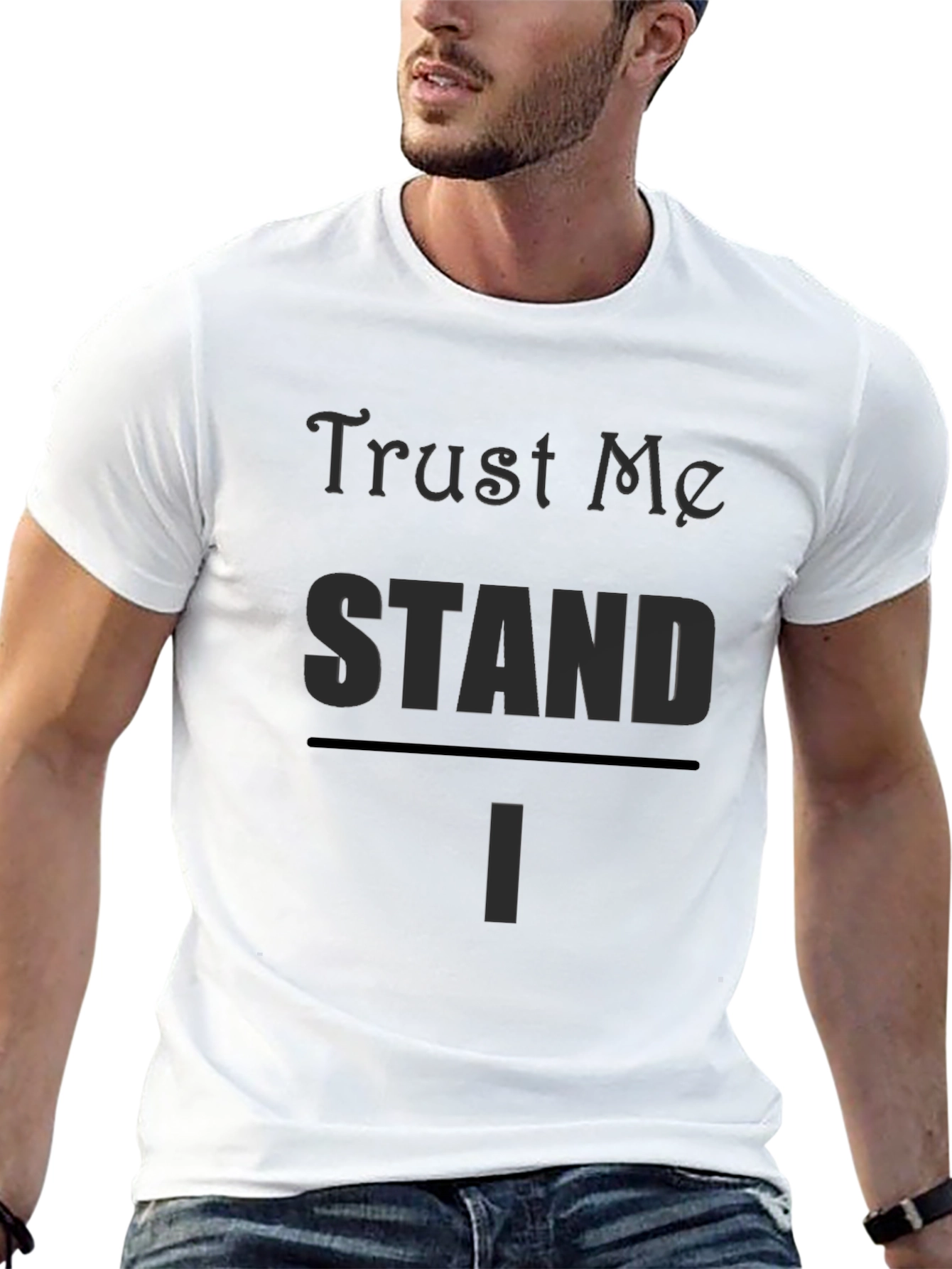 Trust Me I STAND T-Shirt