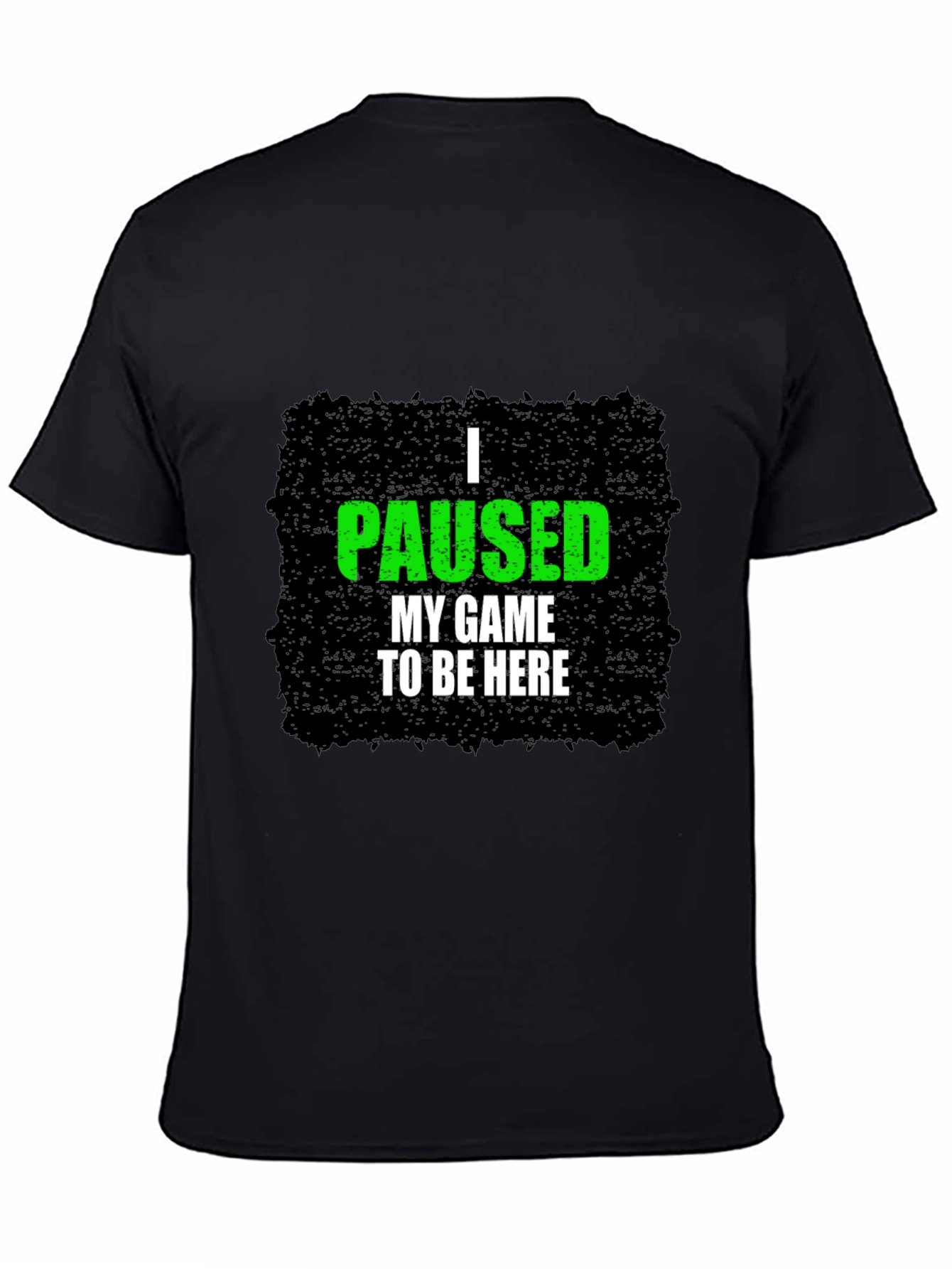 Gamer Tee: I Paused My Game to Be Here