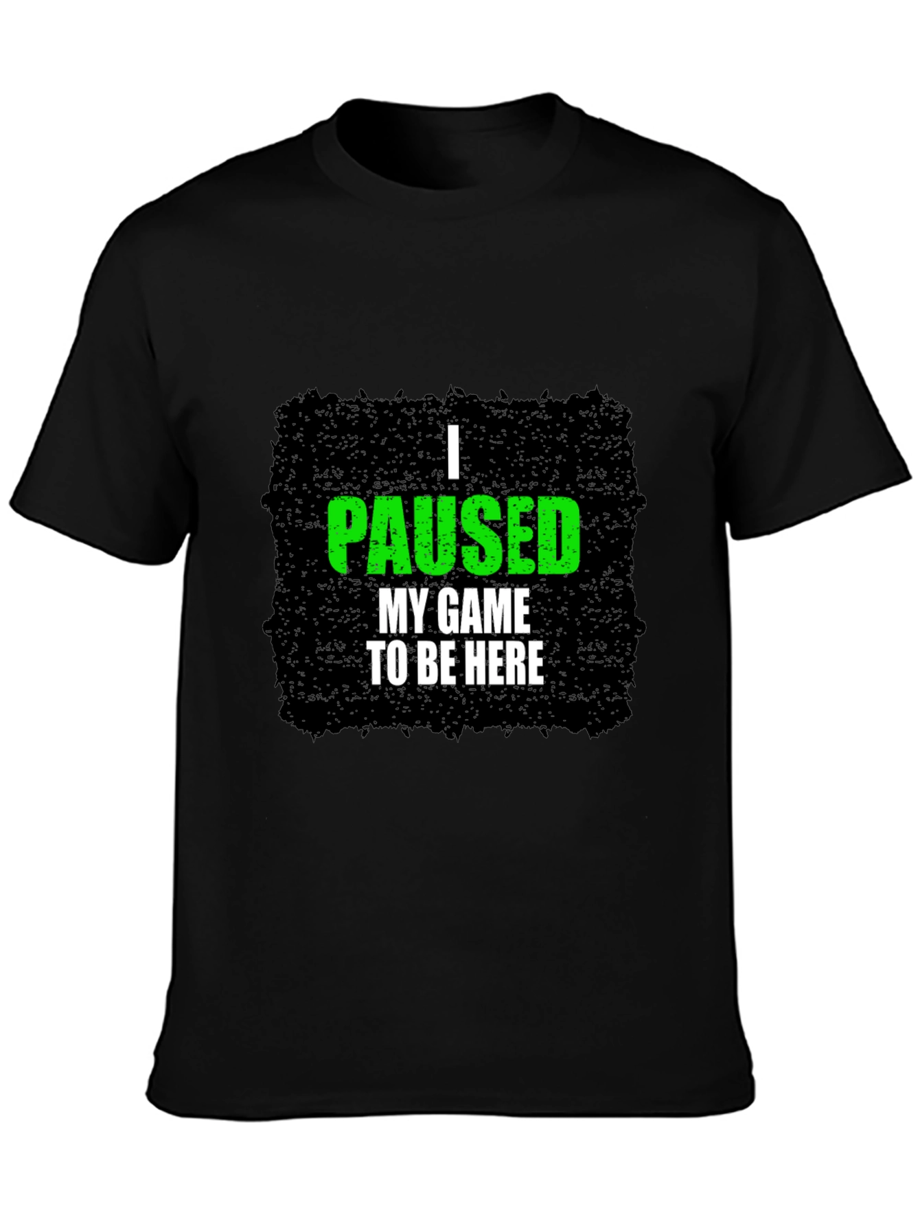 Gamer Tee: I Paused My Game to Be Here