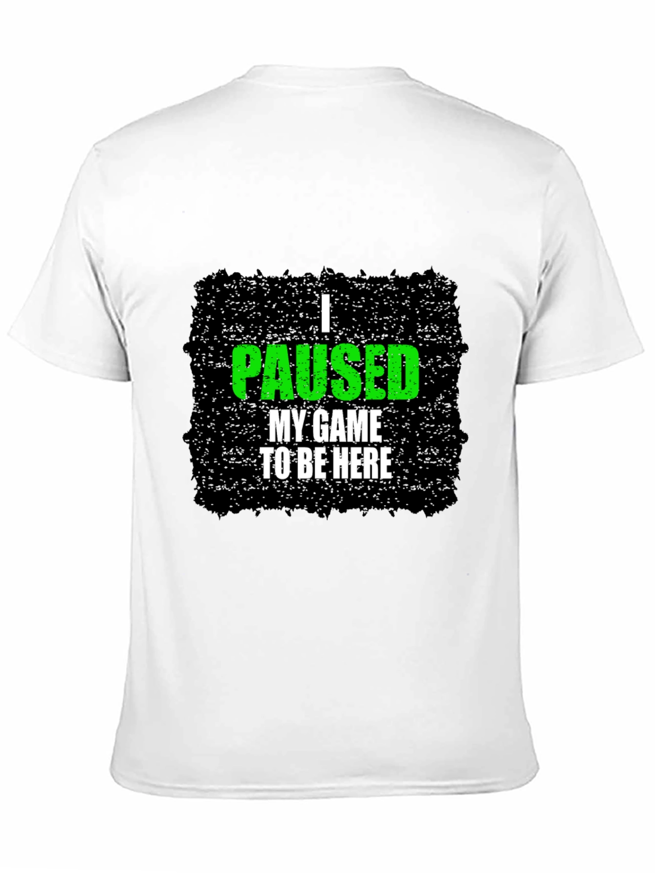 Gamer Tee: I Paused My Game to Be Here