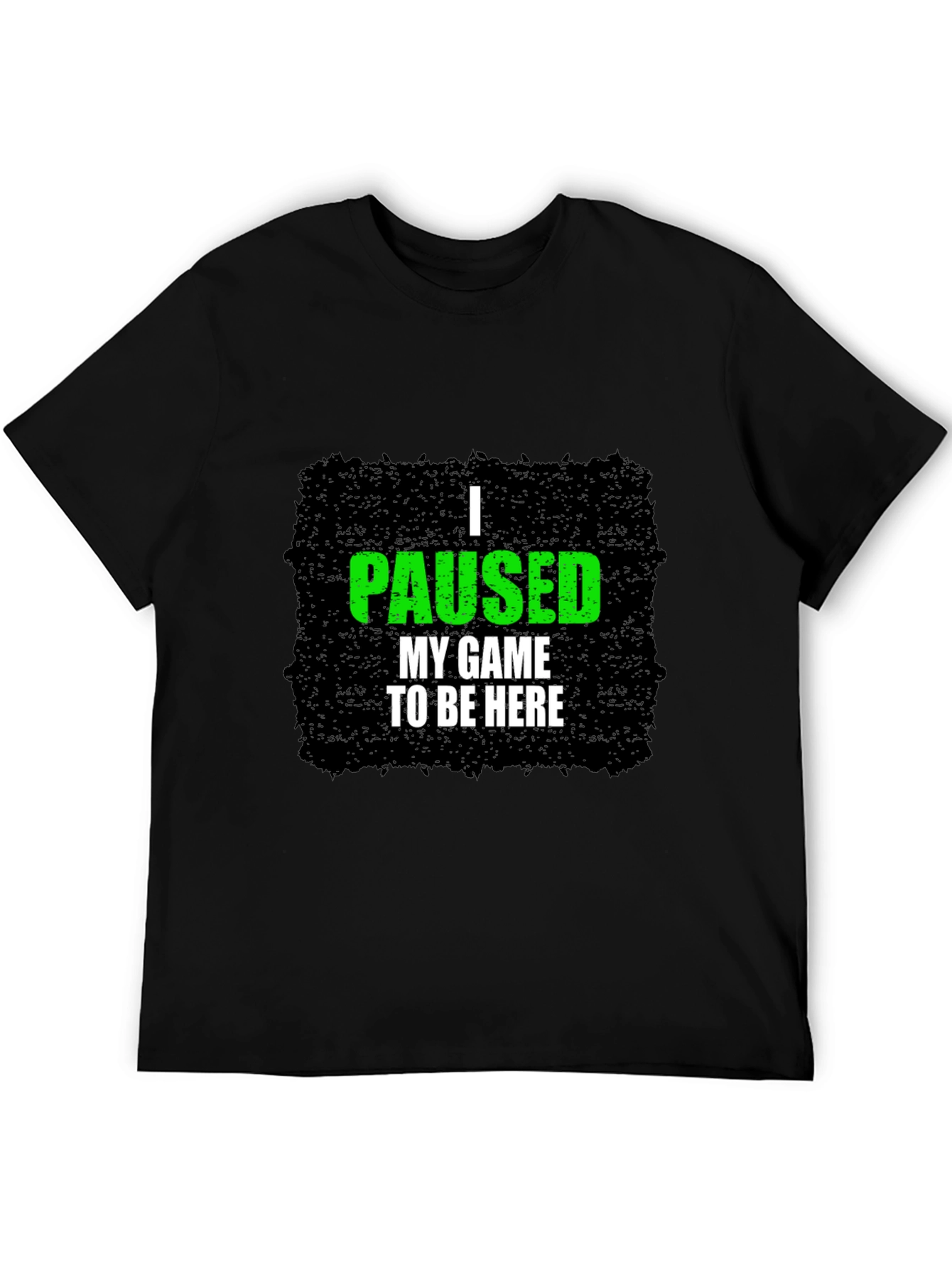 Gamer Tee: I Paused My Game to Be Here